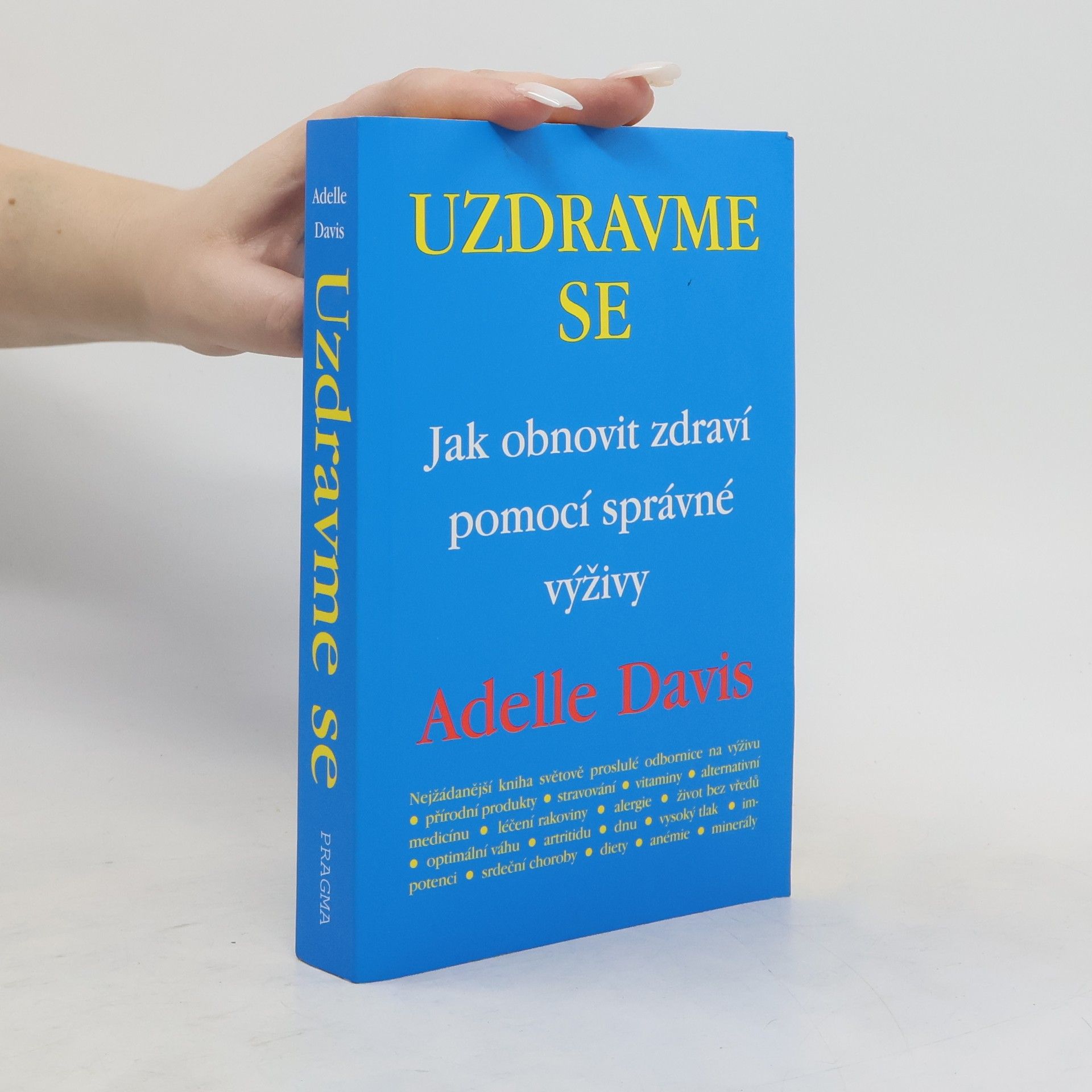 Adelle Davis Uzdravme se: Jak obnovit zdraví pomocí zdravé výživy