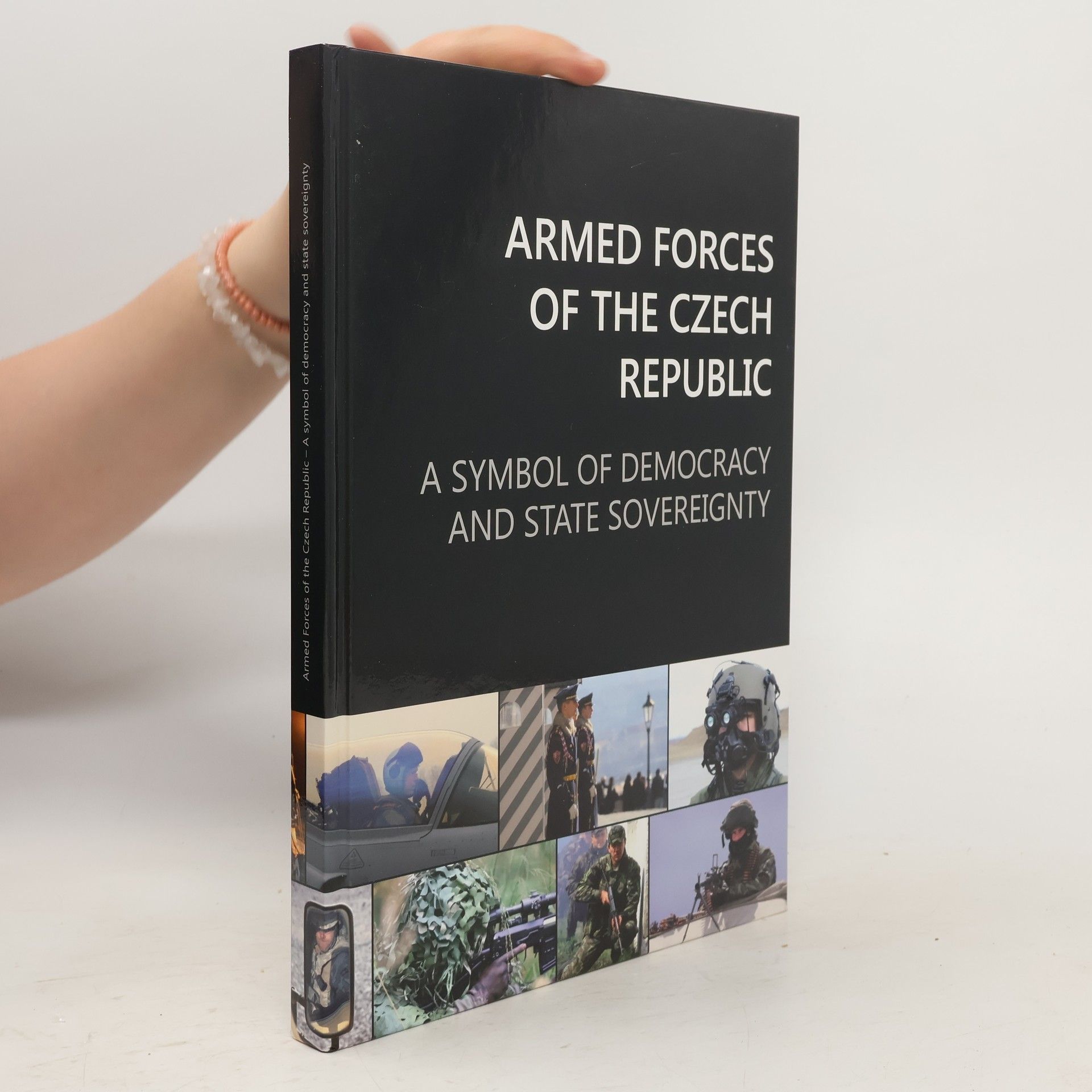 Jaroslav Pajer Armed Forces of the Czech Republic : a symbol of democracy and state sovereignty : 1993-2012