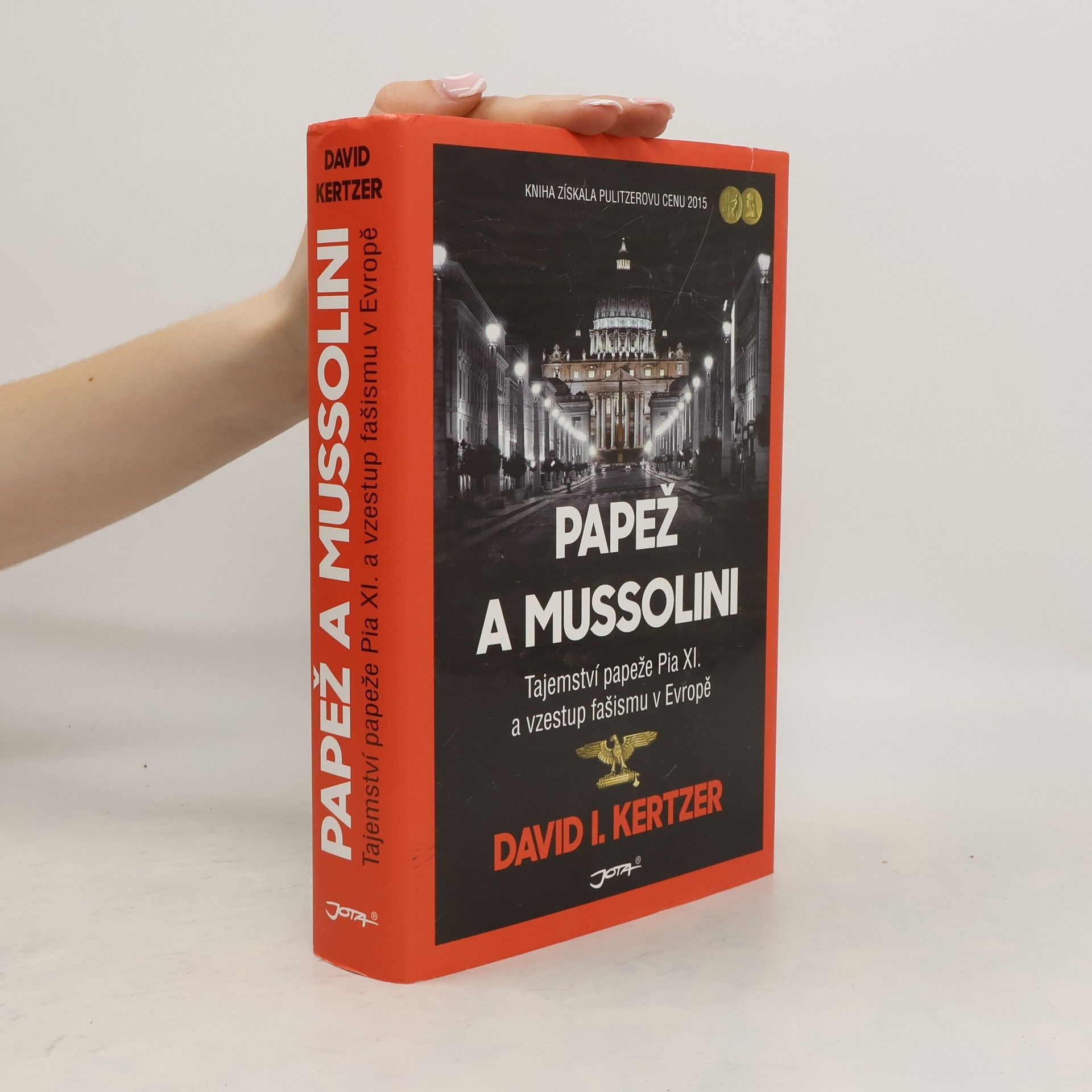 David I. Kertzer Papež a Mussolini: Tajemství papeže Pia XI. a vzestup fašismu v Evropě