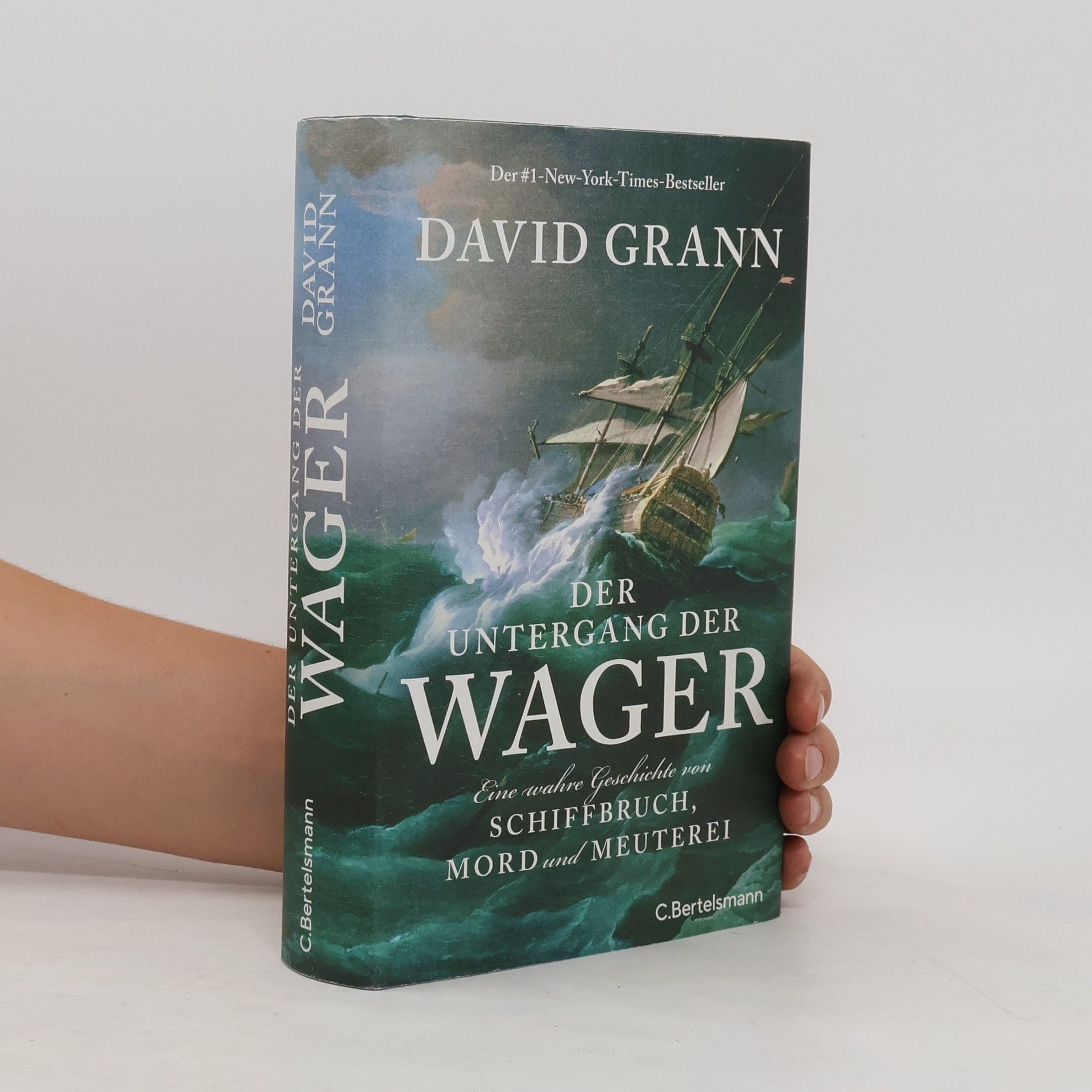 David Grann Der Untergang der "Wager". Eine wahre Geschichte von Schiffbruch, Mord und Meuterei - Der #1-New-York-Times-Bestseller