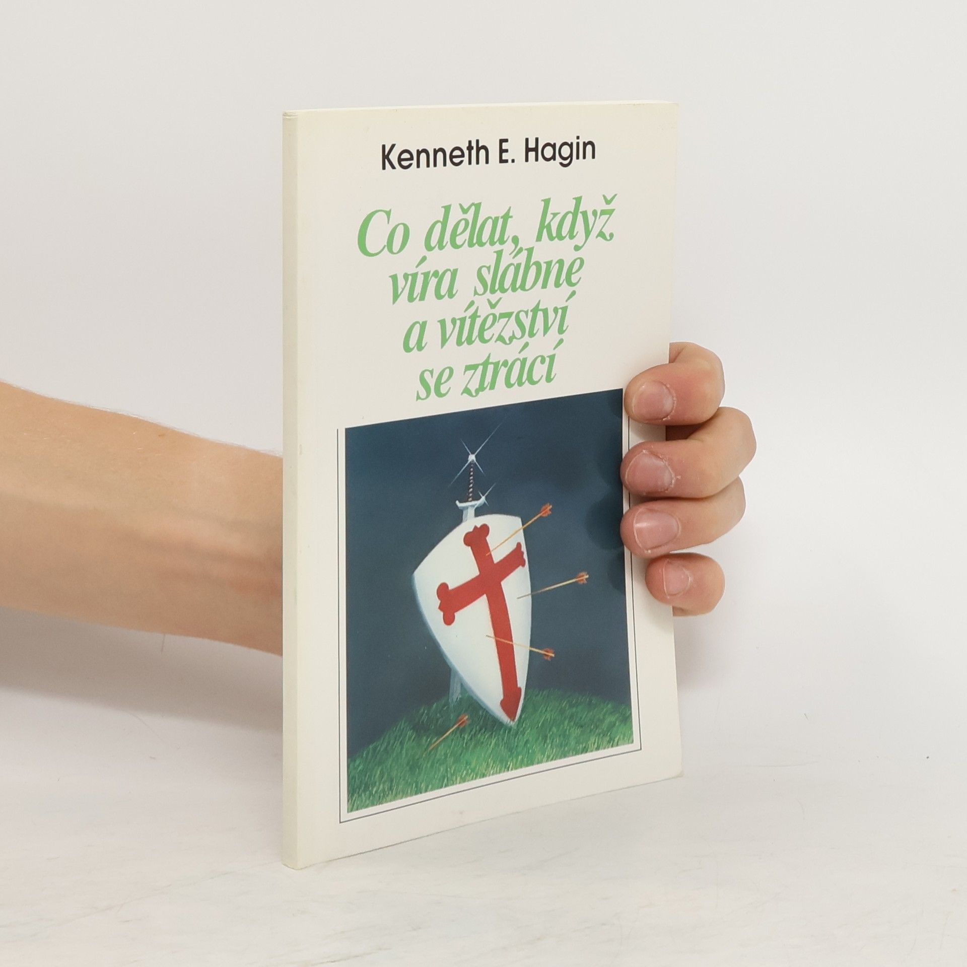 Kenneth E. Hagin Co dělat, když víra slábne a vítězství se ztrácí