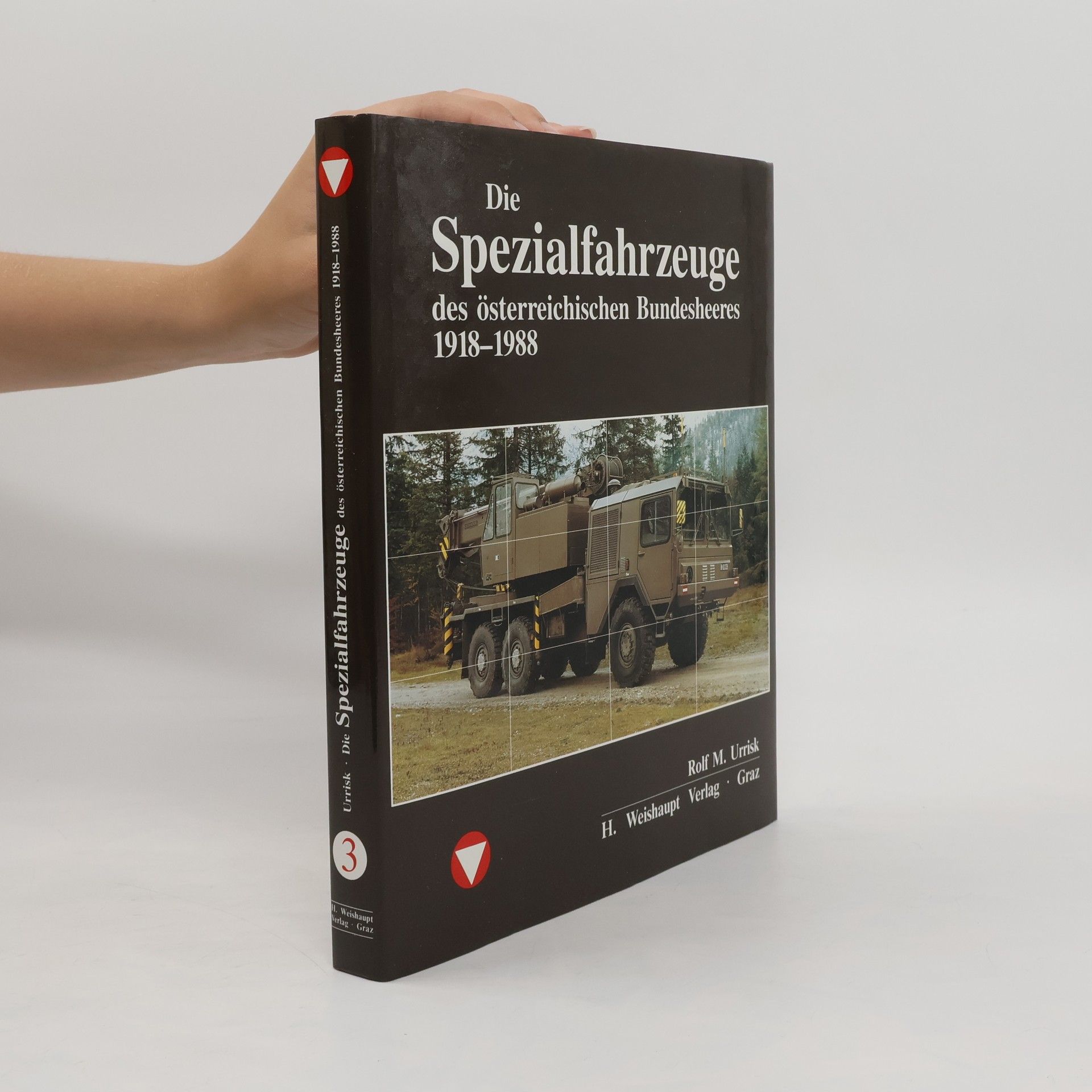 Rolf M. Urrisk Die Spezialfahrzeuge des österreichischen Bundesheeres 1918 - 1988