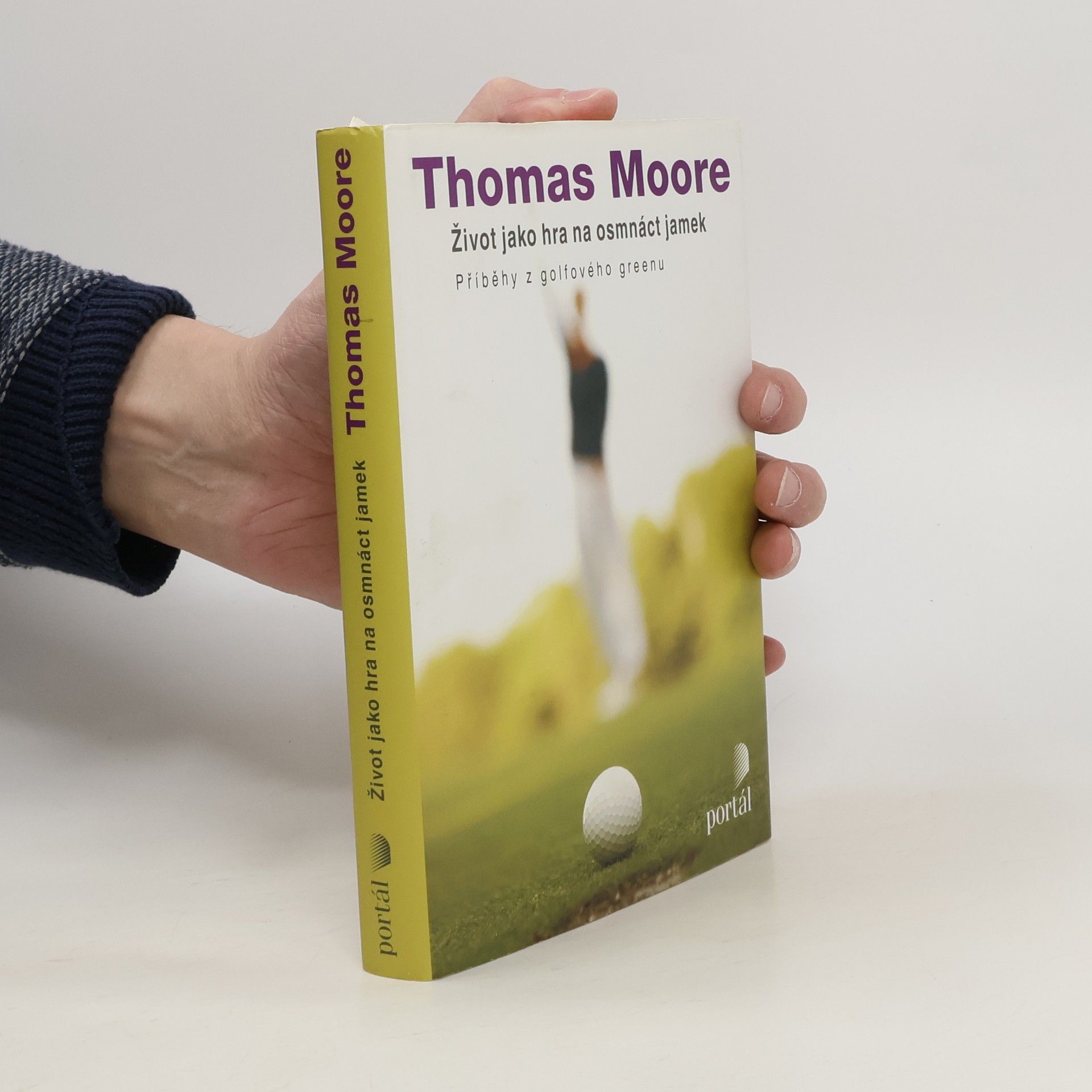 Thomas Moore Život jako hra na osmnáct jamek : příběhy z golfového greenu