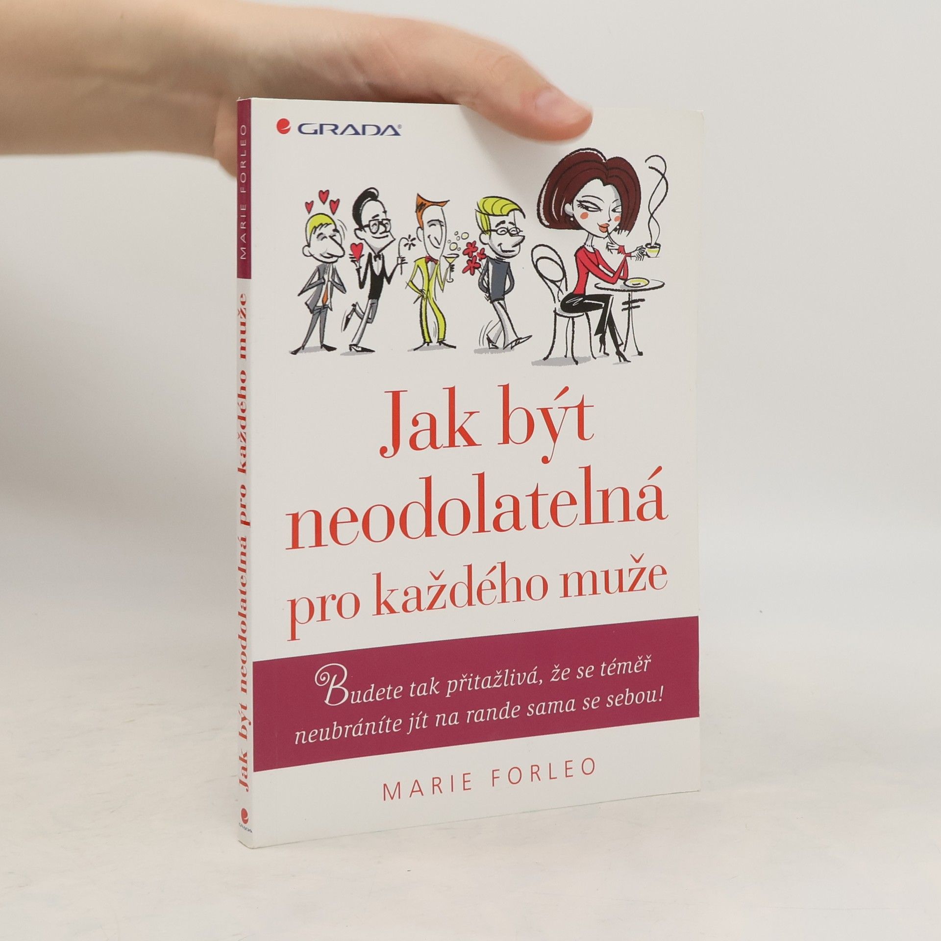 Marie Forleo Jak být neodolatelná pro každého muže