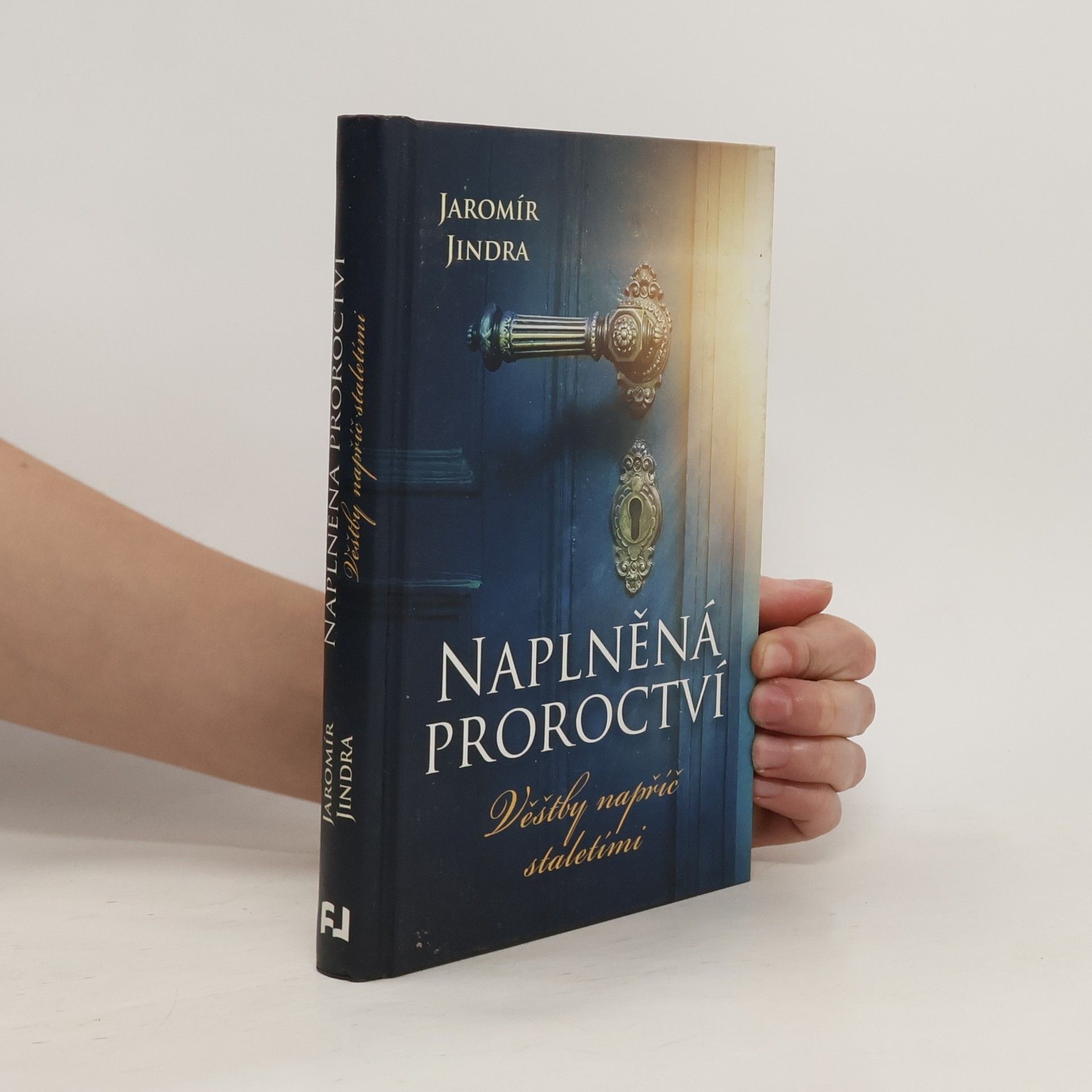 Jaromír Jindra Naplněná proroctví : věštby napříč staletími