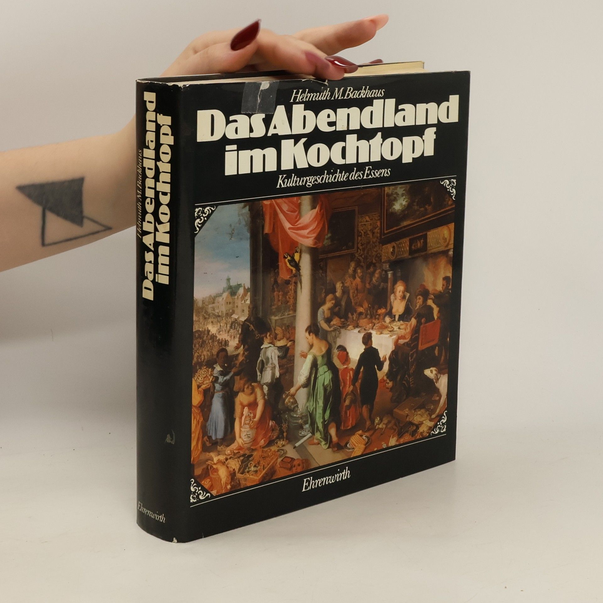 Helmuth M. Backhaus Das Abendland im Kochtopf