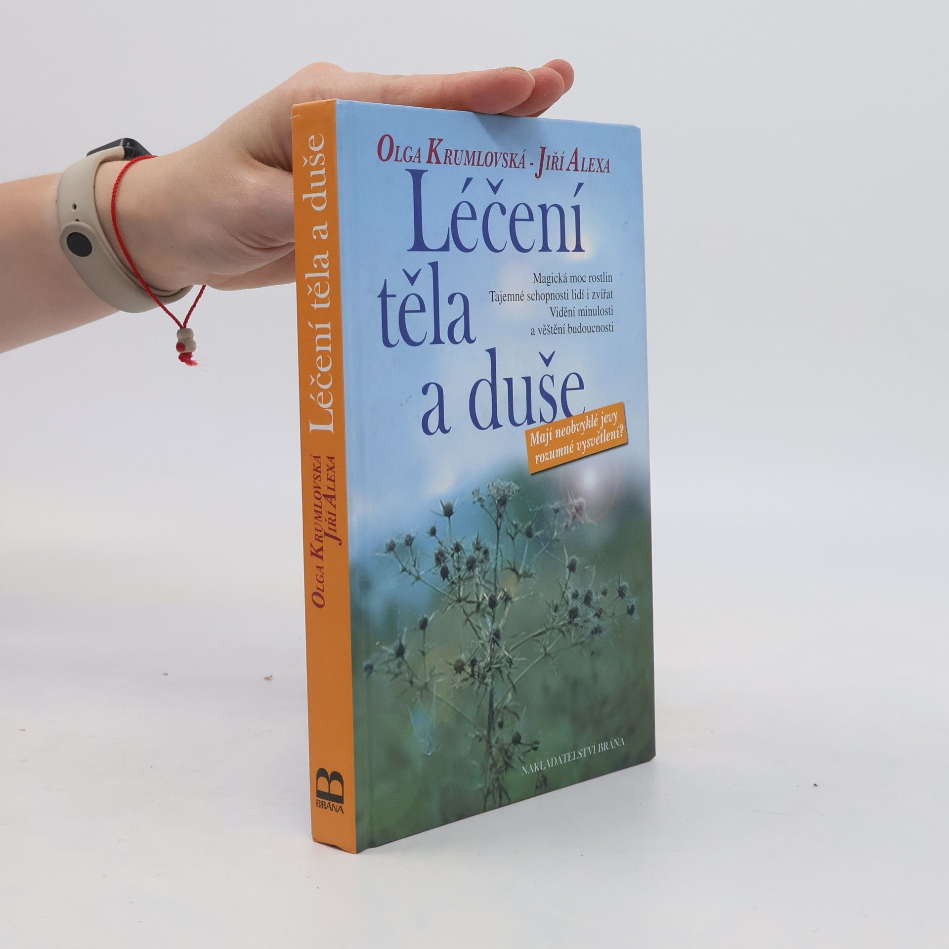 Olga Krumlovská Léčení těla a duše. Mají neobvyklé jevy rozumné vysvětlení?
