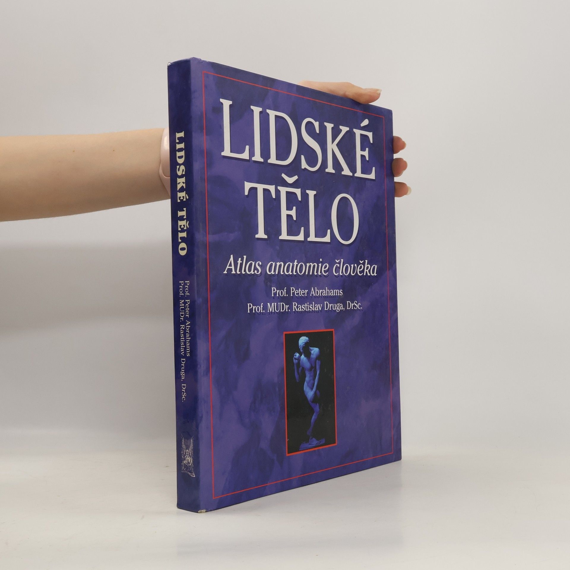 Peter H. Abrahams Lidské tělo : atlas anatomie člověka