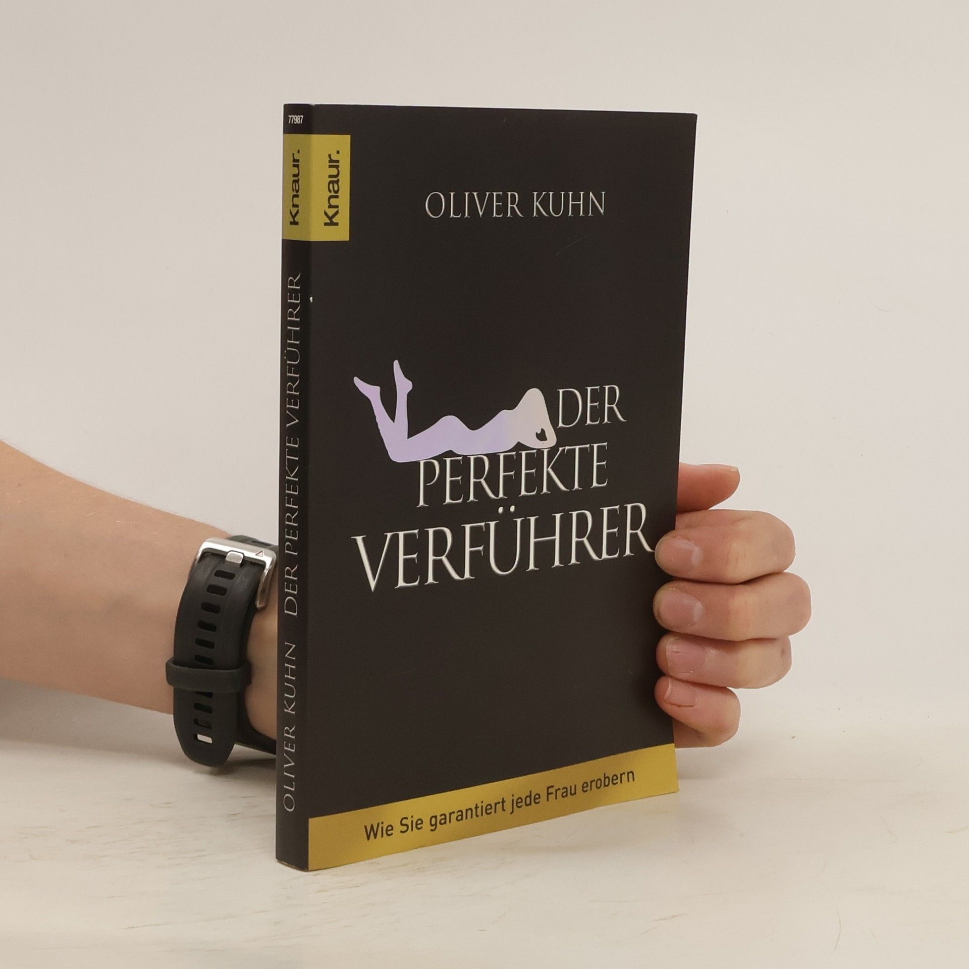 Oliver Kuhn Der perfekte Verführer : wie Sie garantiert jede Frau erobern