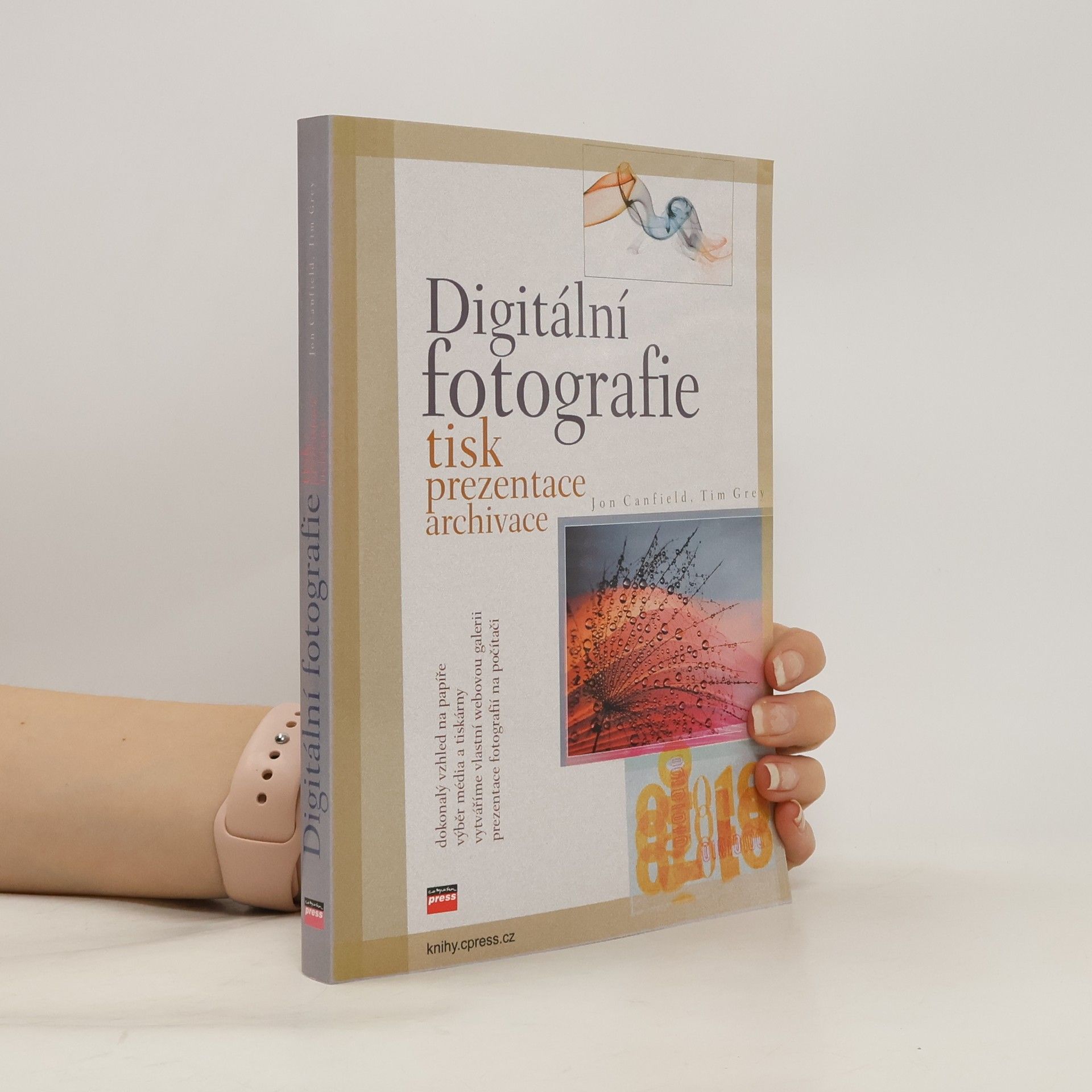 Jon Canfield Digitální fotografie. Tisk, prezentace, archivace