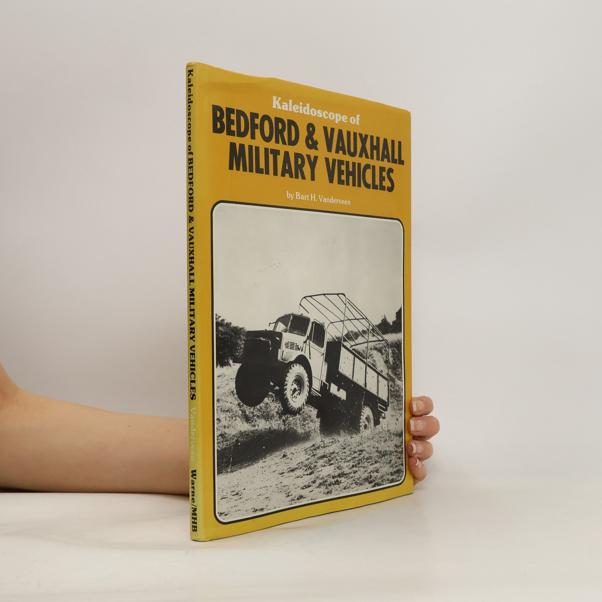 Bart H. Bart Harmannus Vanderveen Kaleidoscope of Bedford and Vauxhall Military Vehicles