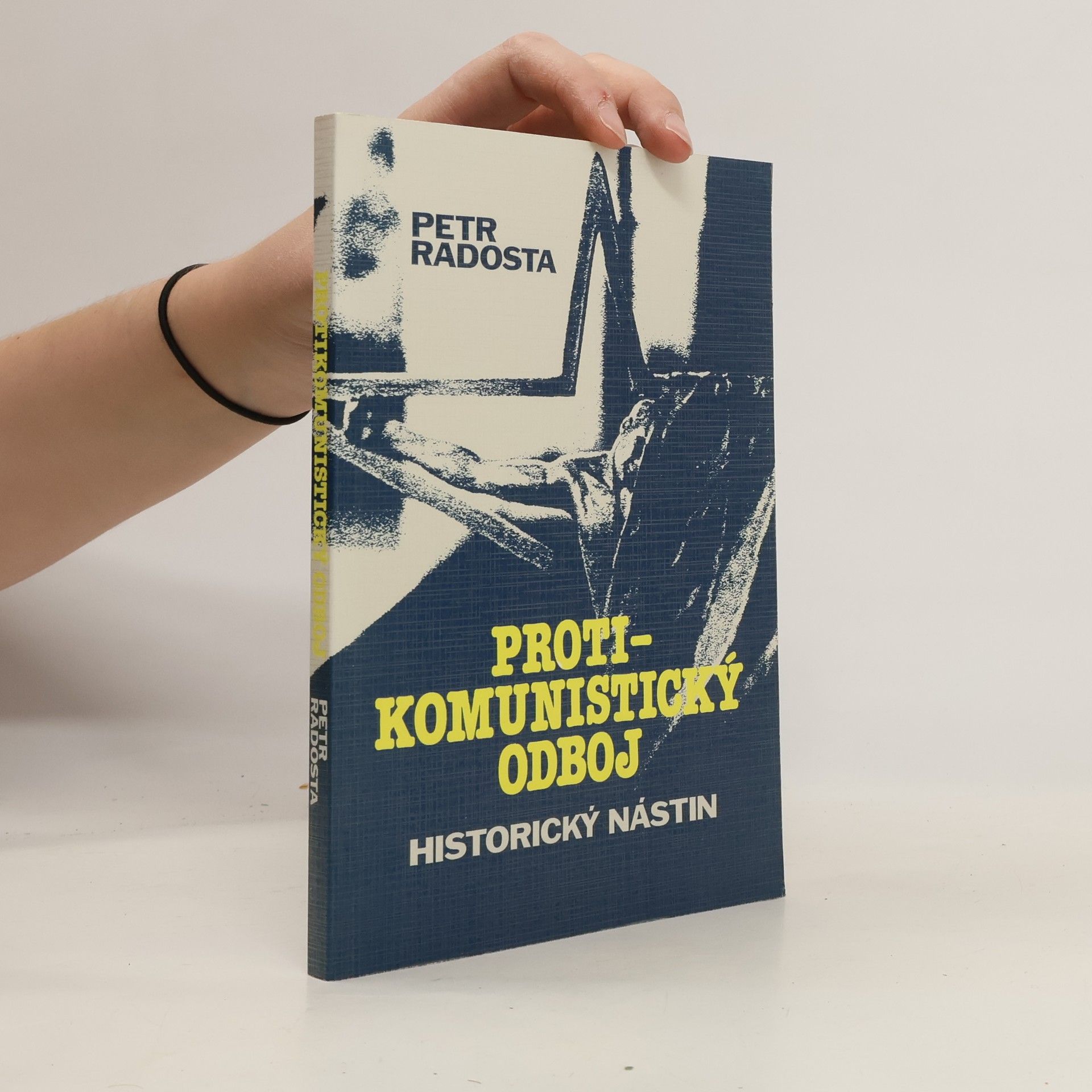 Petr Radosta Protikomunistický odboj : Historický nástin