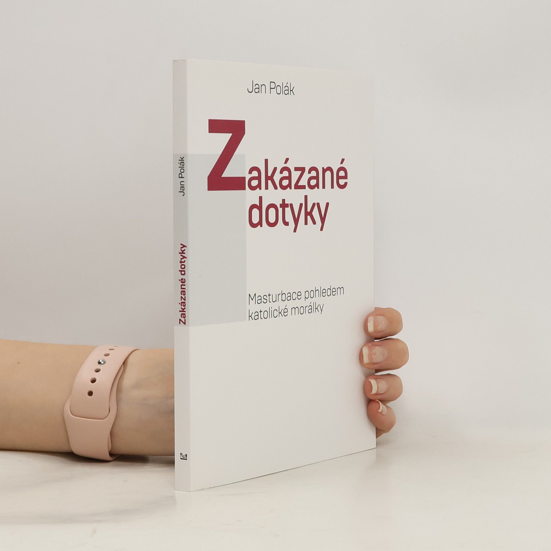 Jan Polák Zakázané dotyky - Masturbace pohledem katolické morálky