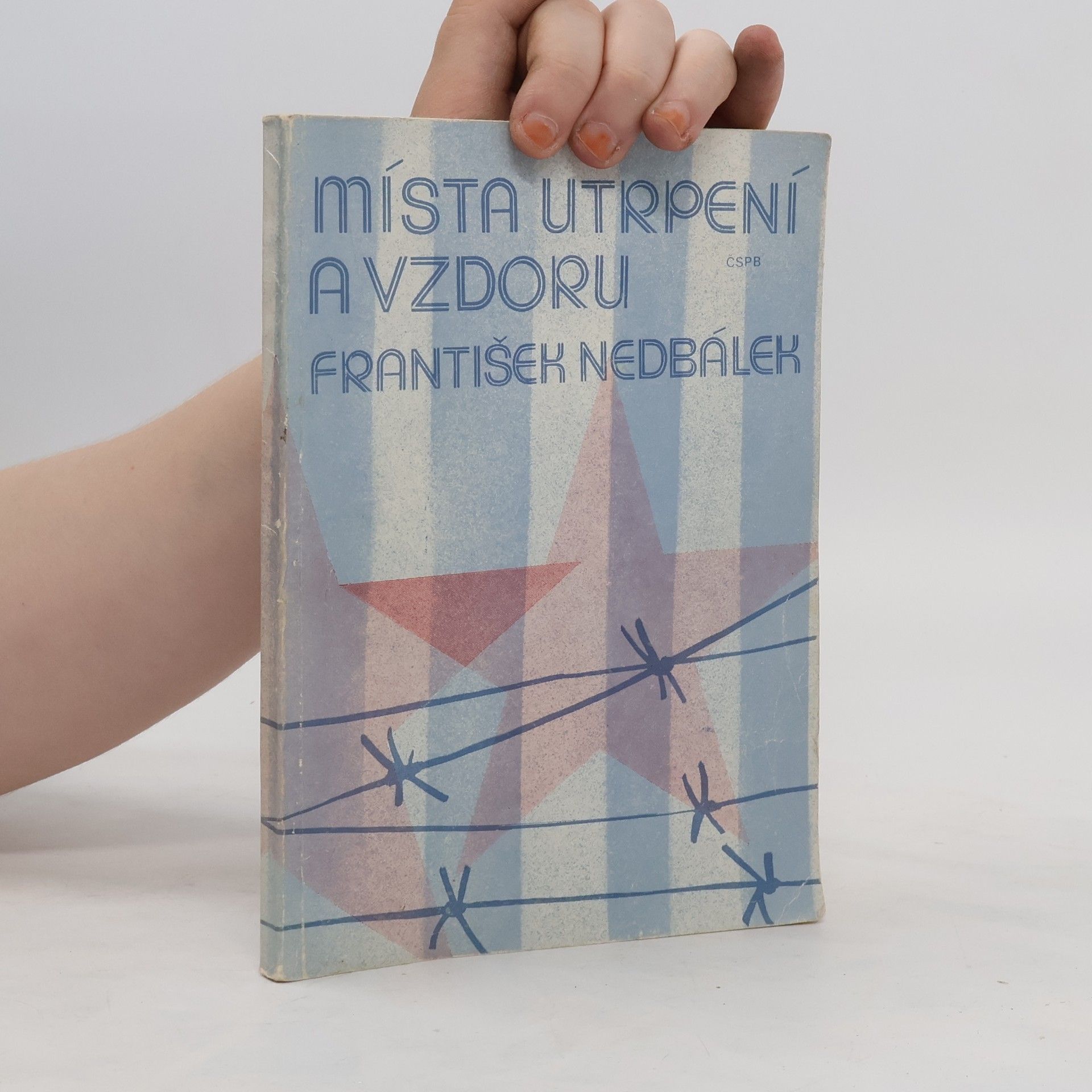 František Nedbálek Místa utrpení a vzdoru