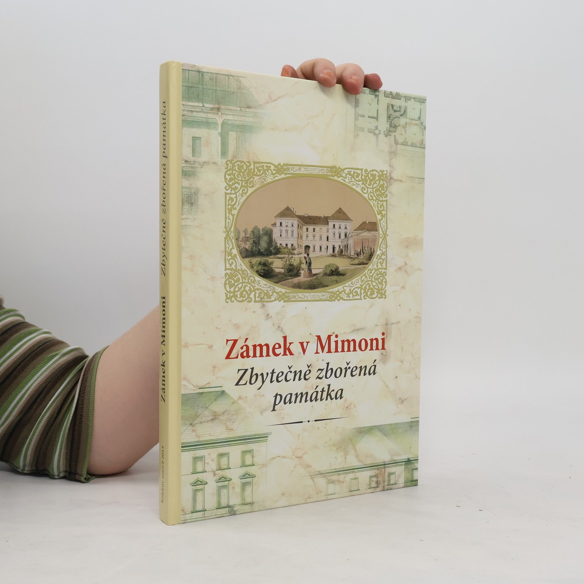 Kolektív autorov Zámek v Mimoni. Zbytečně zbořená památka