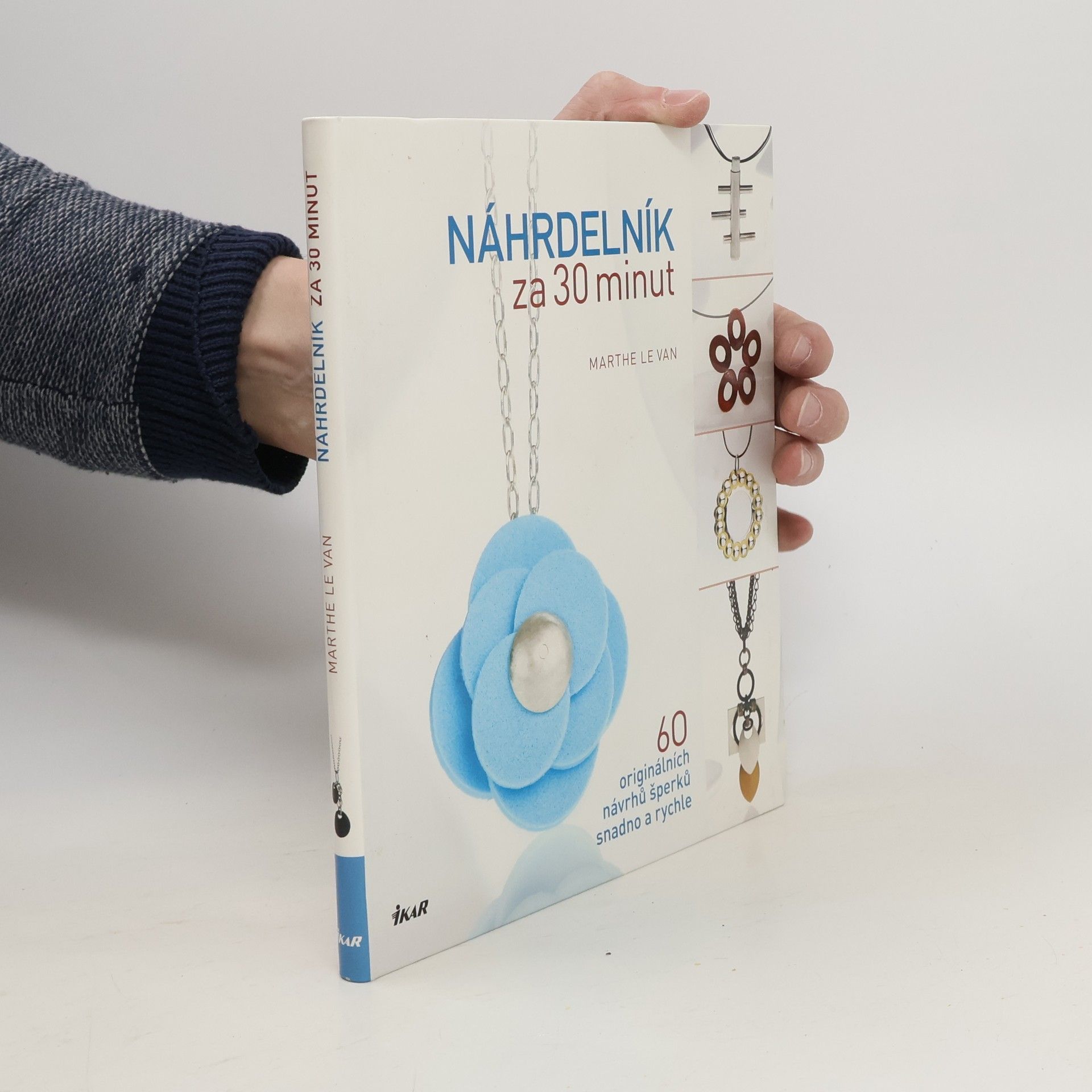 Marthe Le Van Náhrdelník za 30 minut : 60 originálních návrhů šperků snadno a rychle