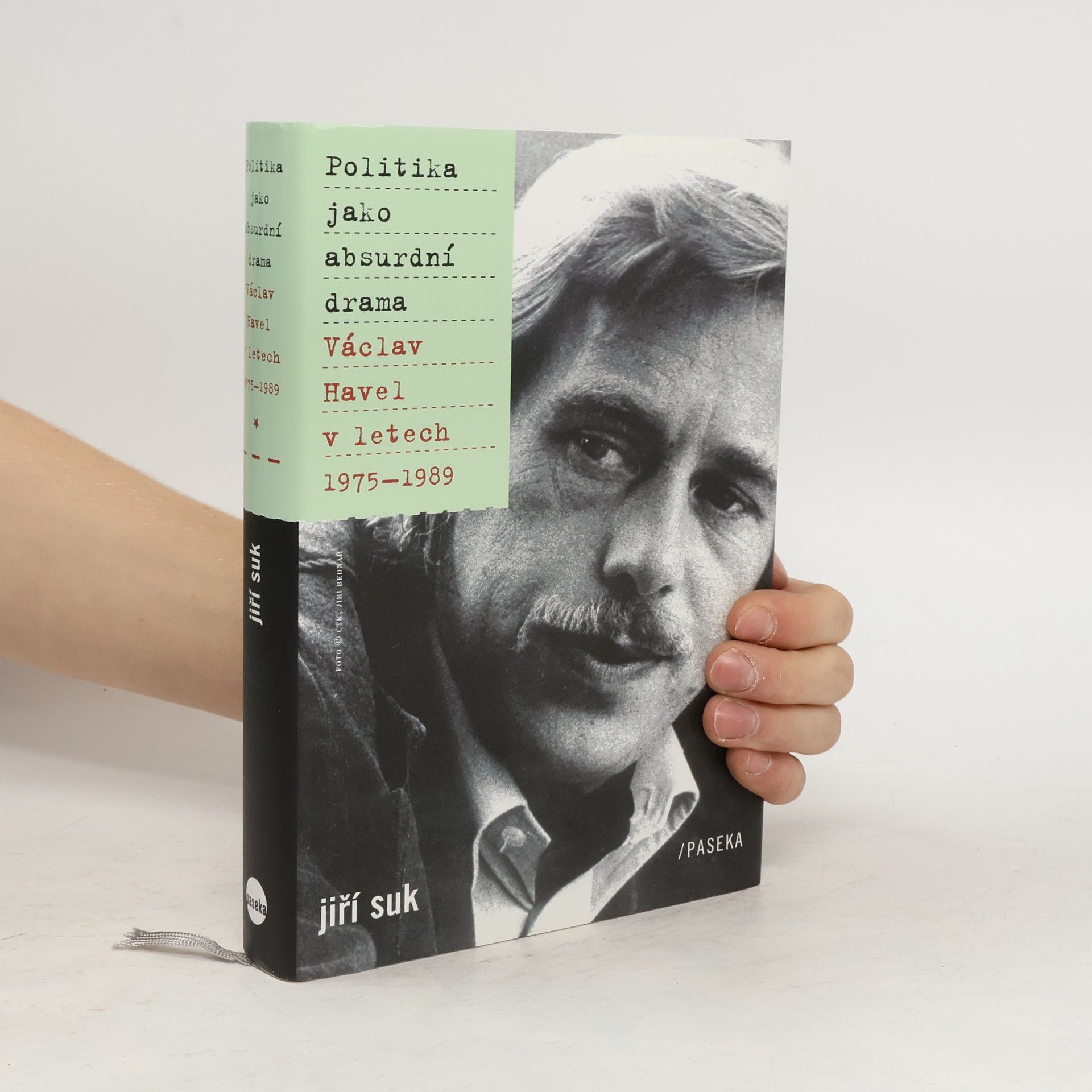 Jiří Suk Politika jako absurdní drama: Václav Havel v letech 1975-1989