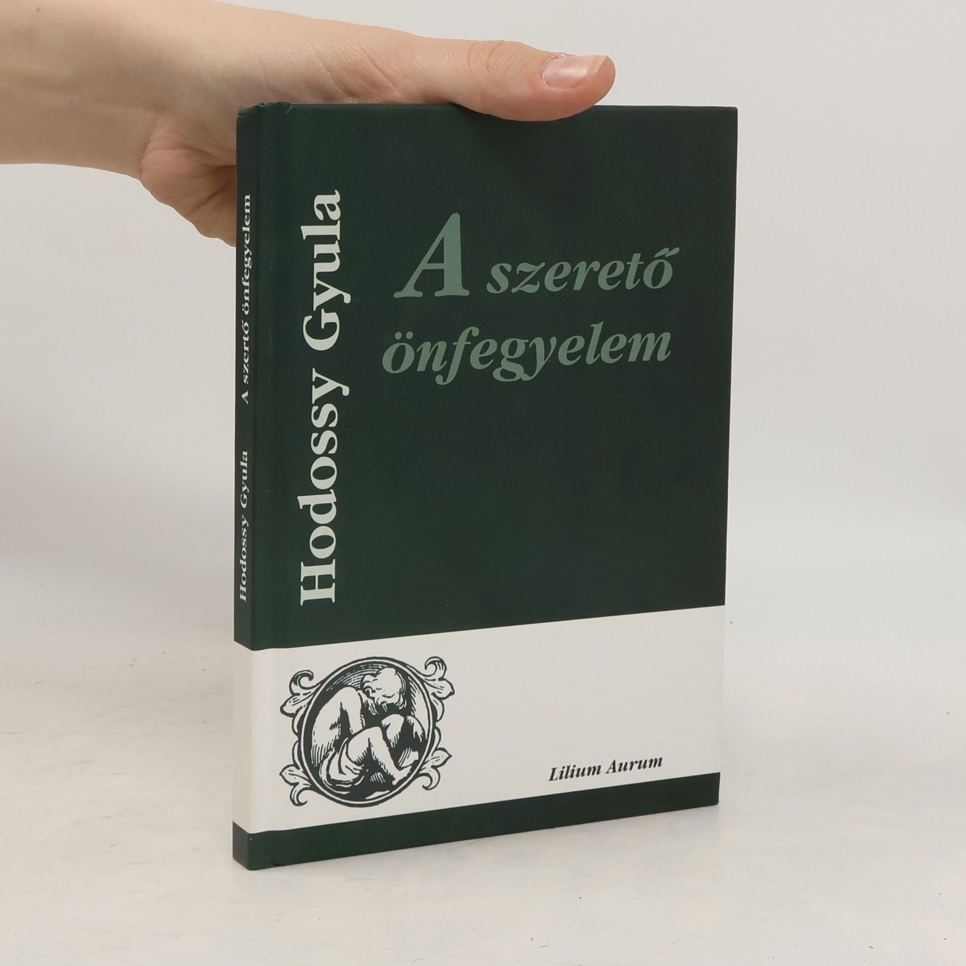 Gyula Hodossy A szerető önfegyelem