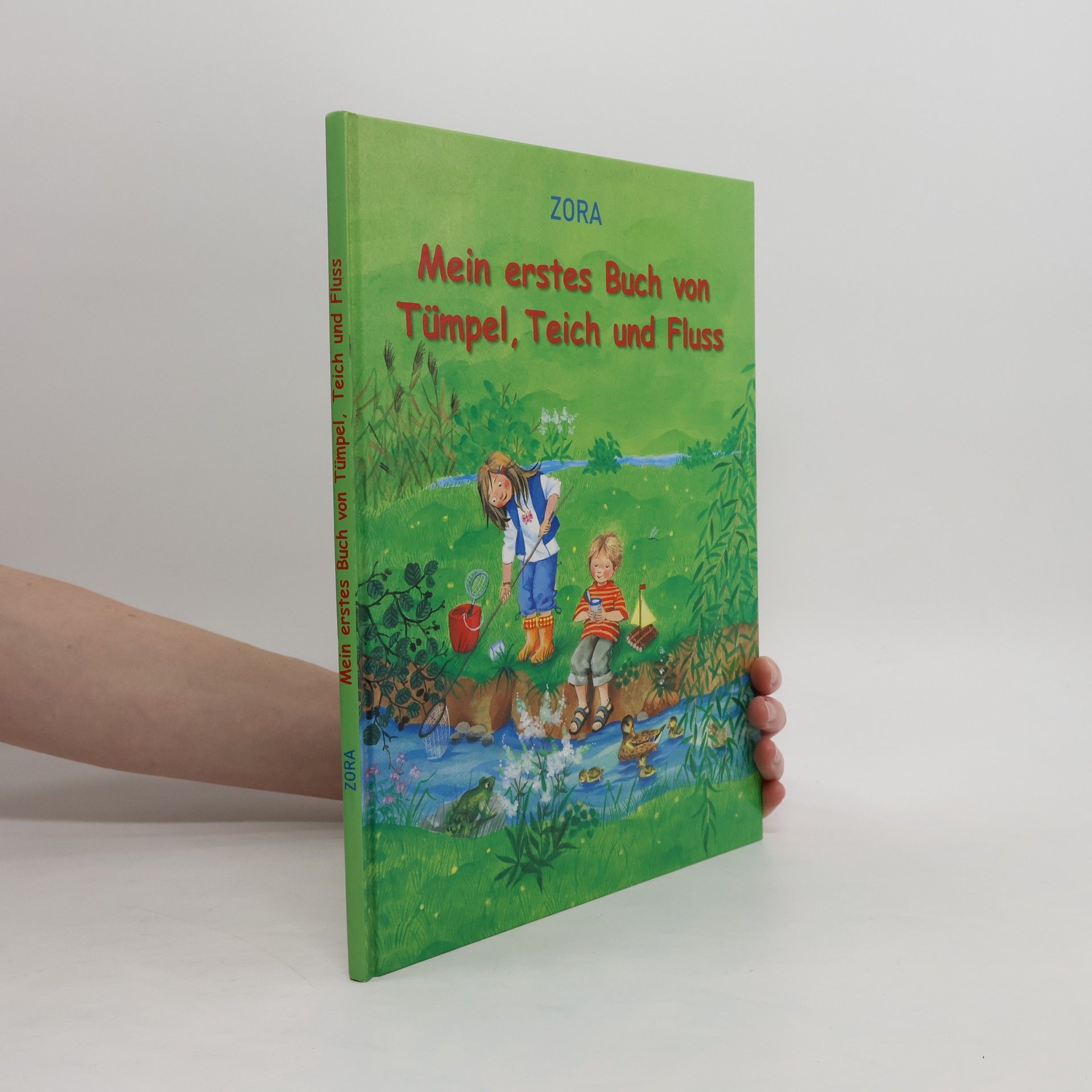 Zora Mein erstes Buch von Tümpel, Teich und Fluss