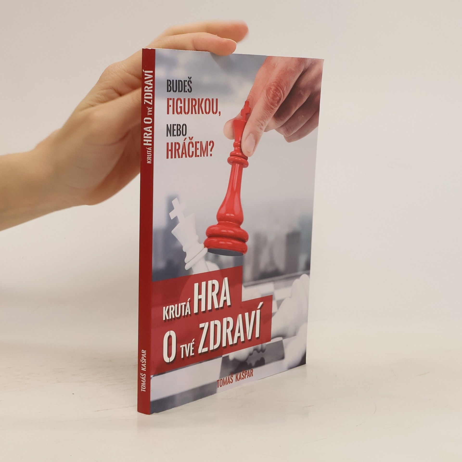 Tomáš Kašpar Krutá hra o tvé zdraví. Budeš figurkou, nebo hráčem?