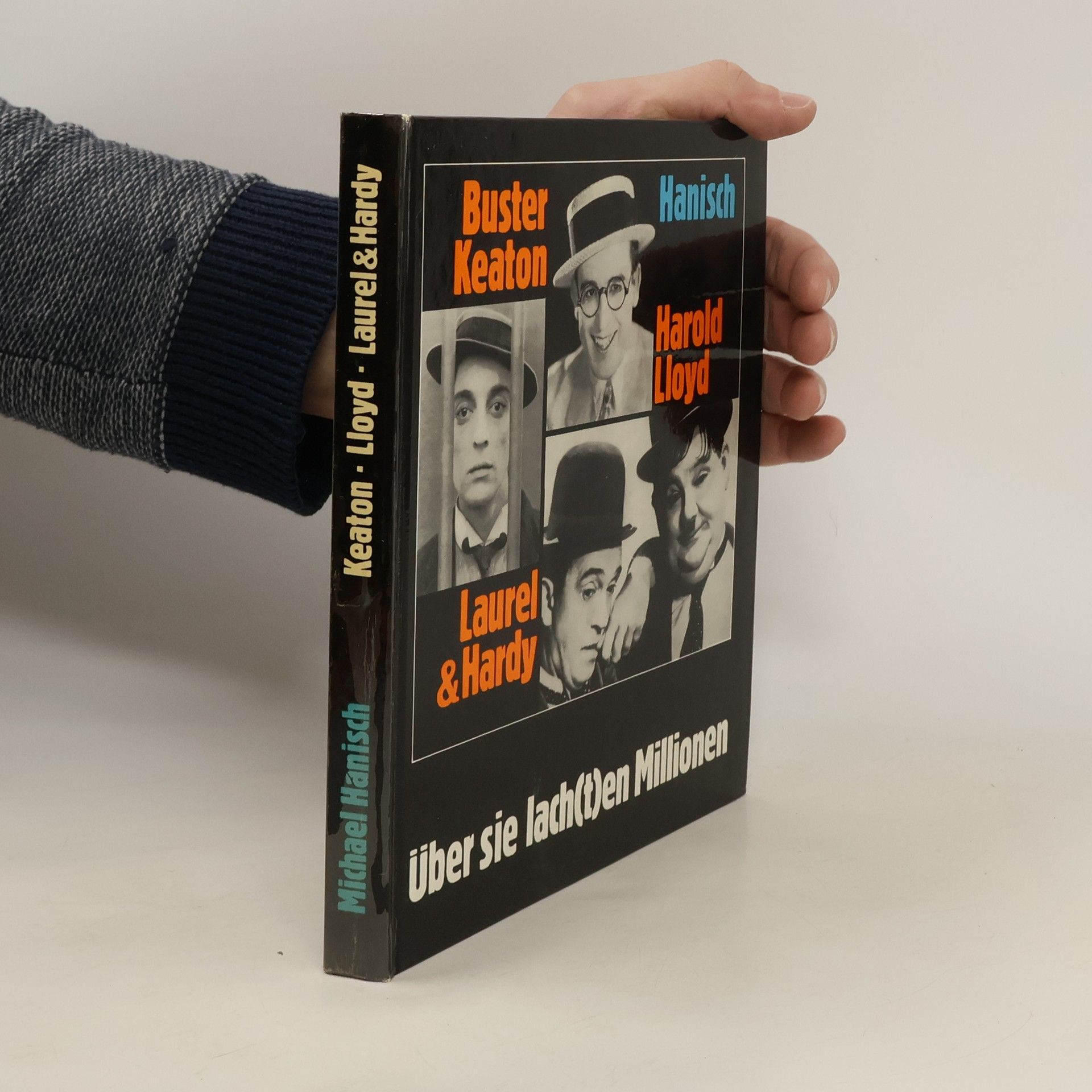 Michael Hanisch Über sie lach(t)en Milionem: Buster Keaton, Harold Lloyd, Laurel & Hardy