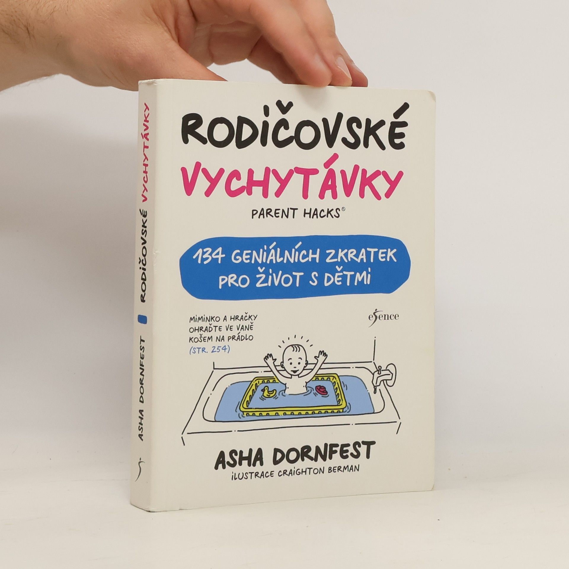 Asha Dornfest Rodičovské vychytávky. Parent hacks : 134 geniálních zkratek pro život s dětmi