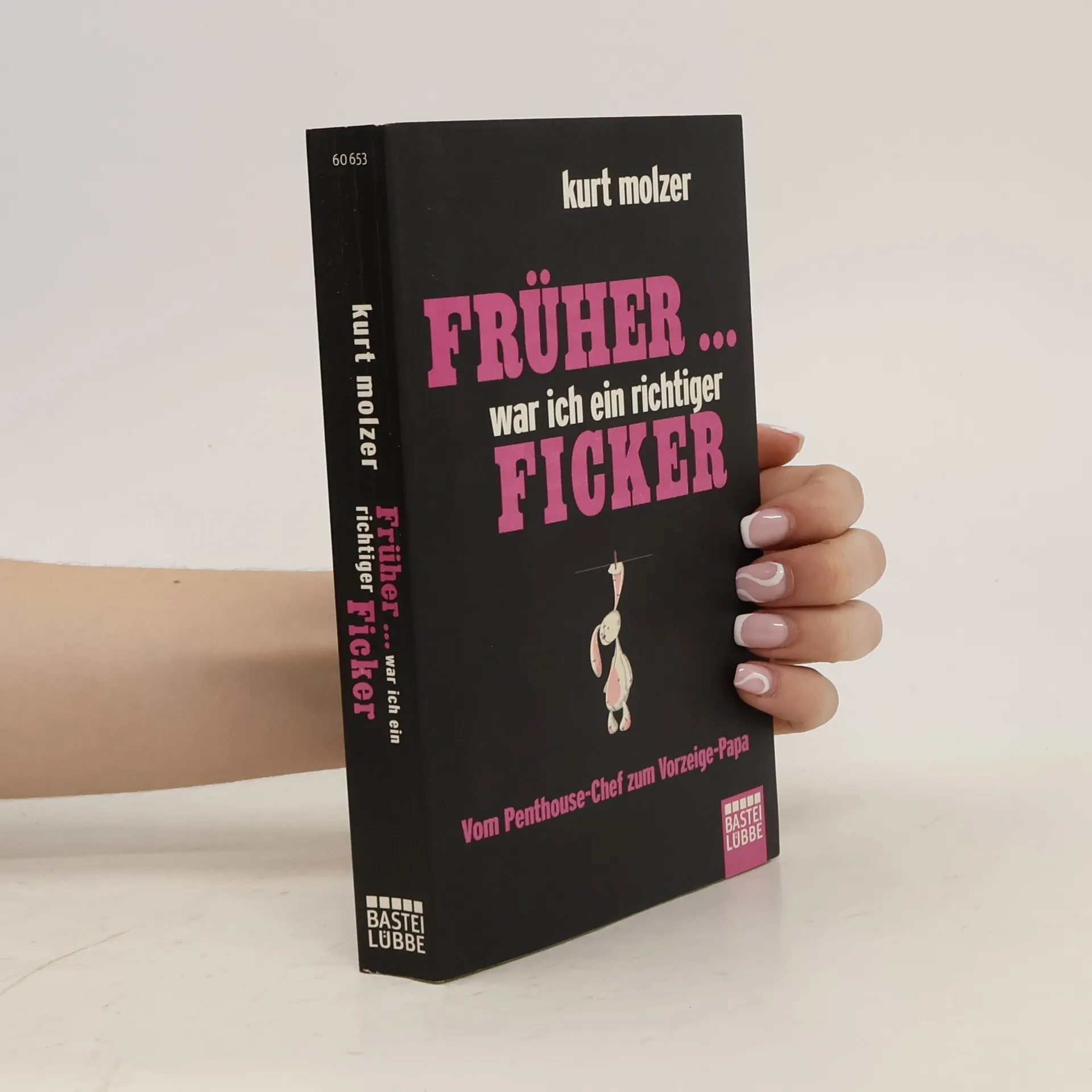 Früher ... war ich ein richtiger Ficker | Buch | Kurt Molzer