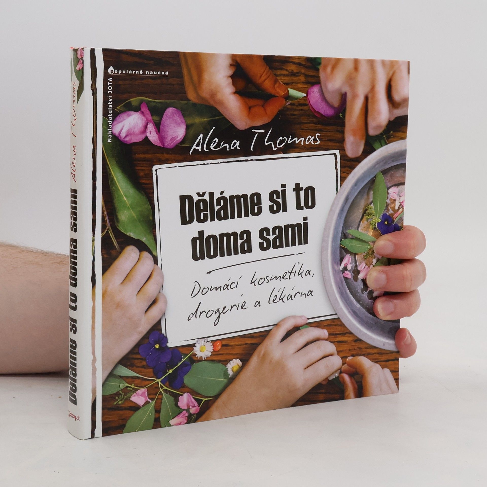 Alena Thomas Děláme si to doma sami: Domácí kosmetika, drogerie a lékárna