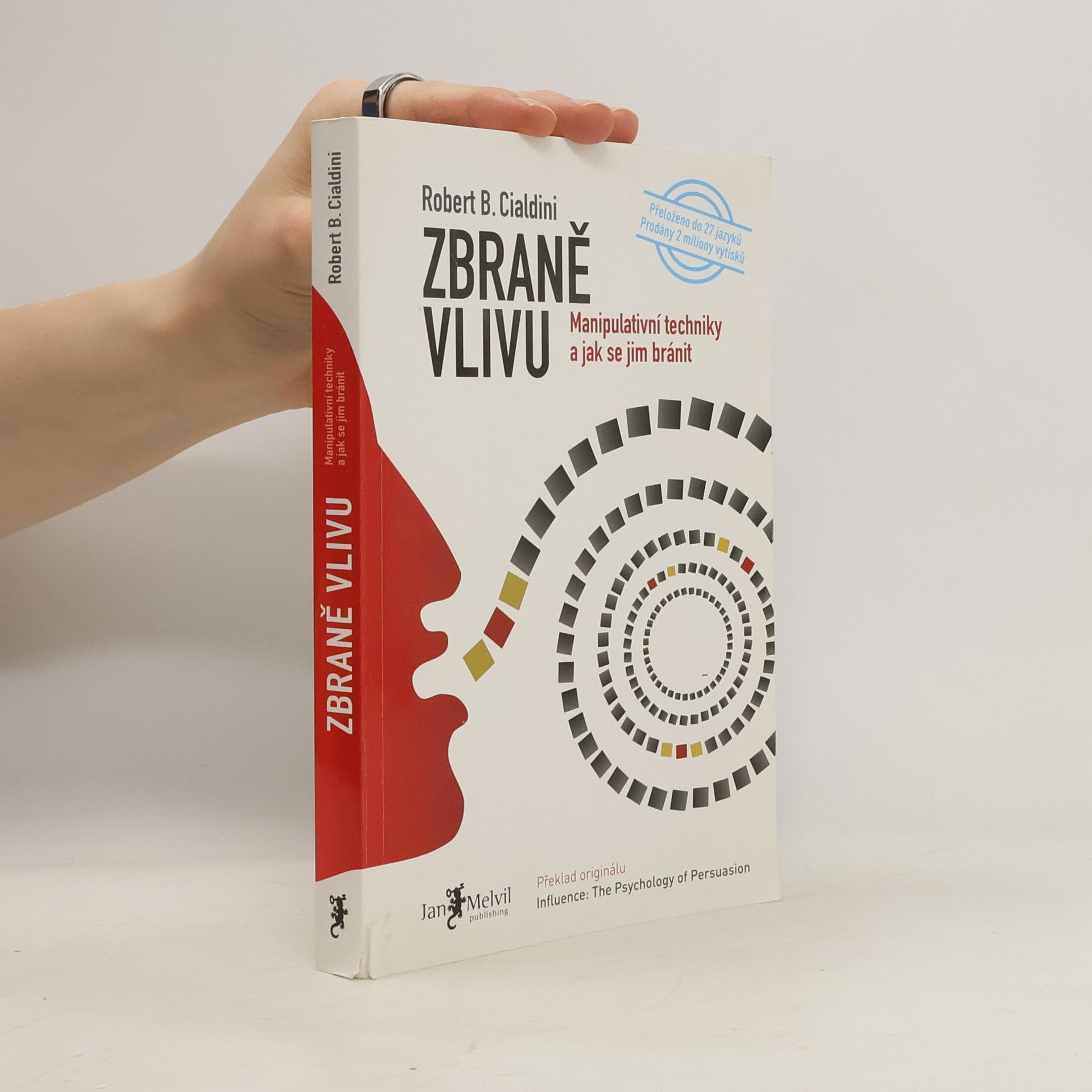 Robert B. Cialdini Zbraně vlivu. Manipulativní techniky a jak se jim bránit
