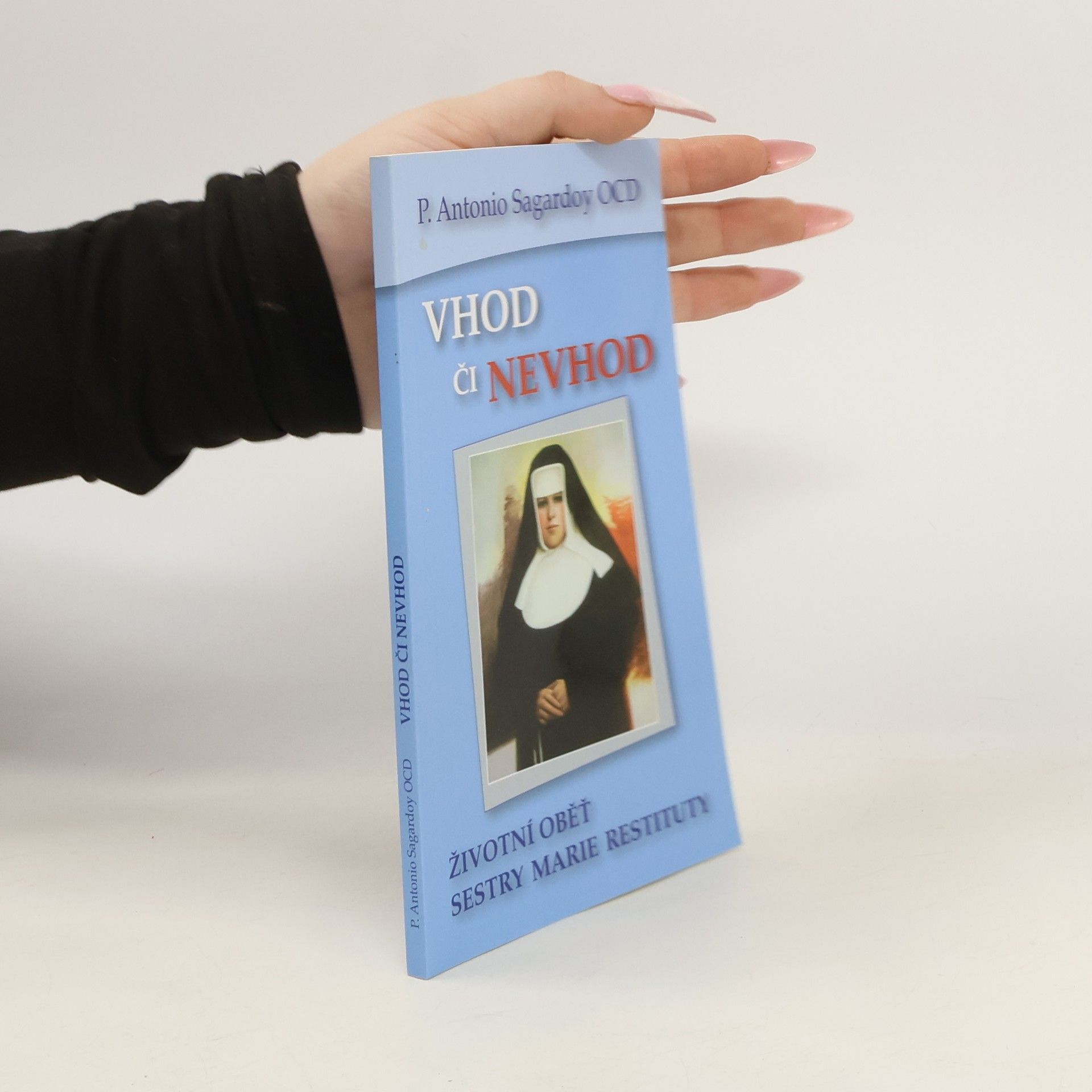 Antonio Sagardoy Vhod či nevhod. Životní oběť sestry Marie Restituty