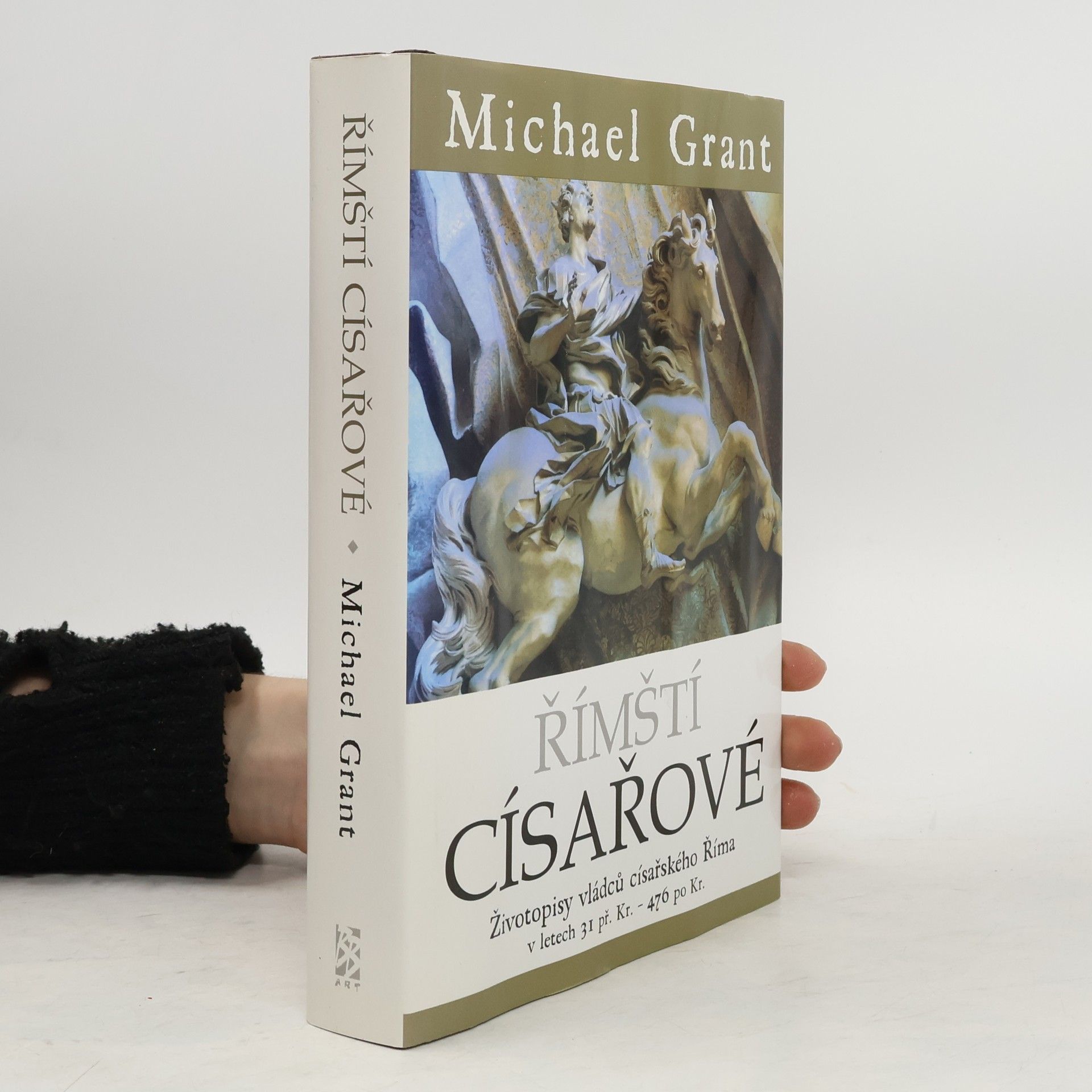 Michael Grant Římští císařové : Životopisy vládců císařského Říma v letech 31 př. Kr. - 476 po Kr.
