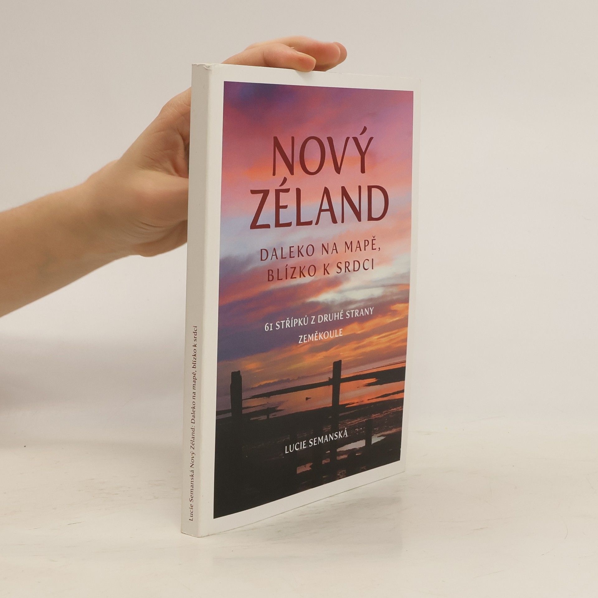 Lucie Semanská Nový Zéland: Daleko na mapě, blízko k srdci
