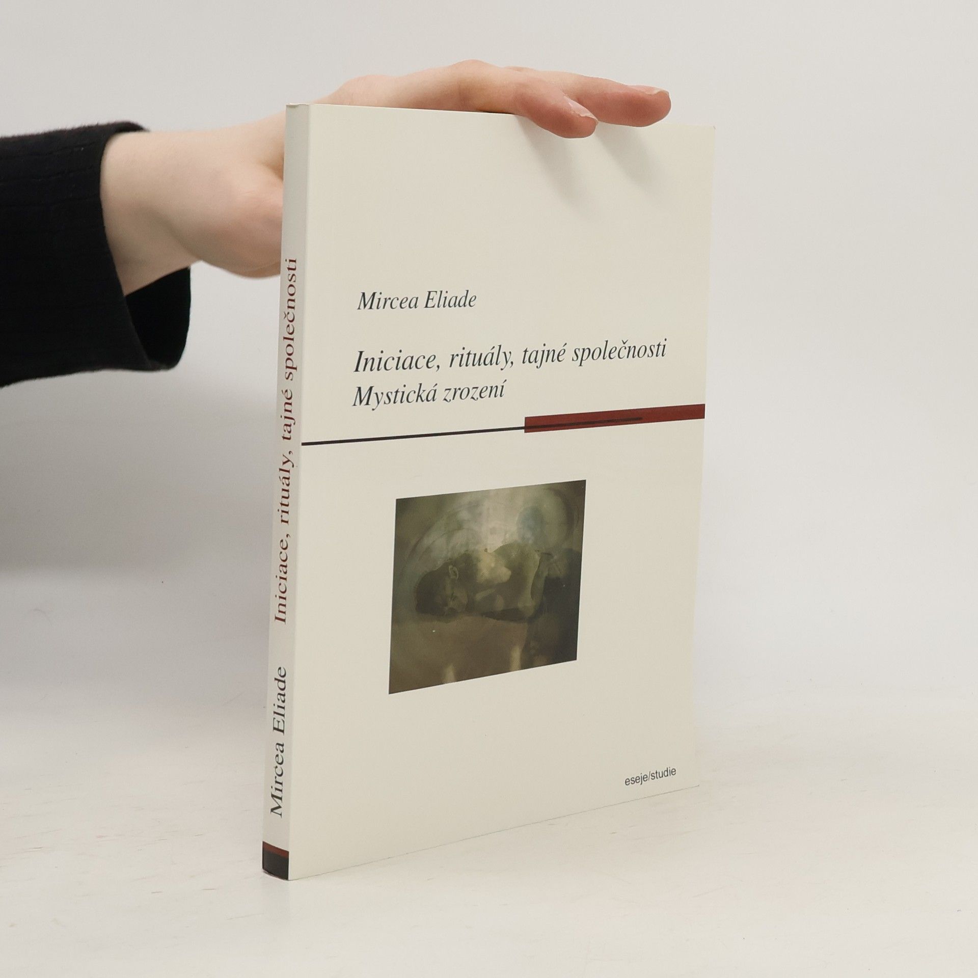 Mircea Eliade Iniciace, rituály, tajné společnosti