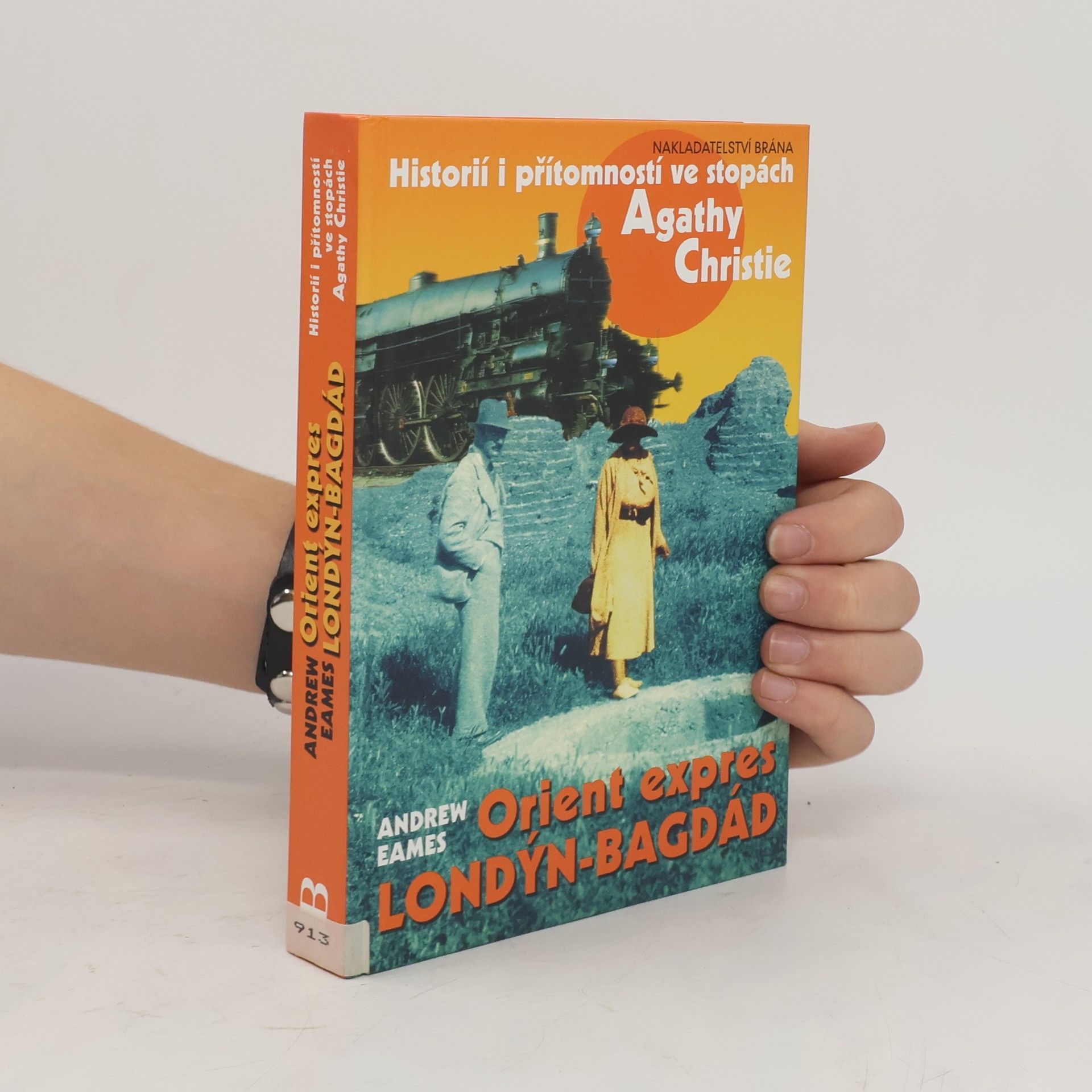 Andrew Eames Orient expres Londýn-Bagdád : historií i přítomností ve stopách Agathy Christie