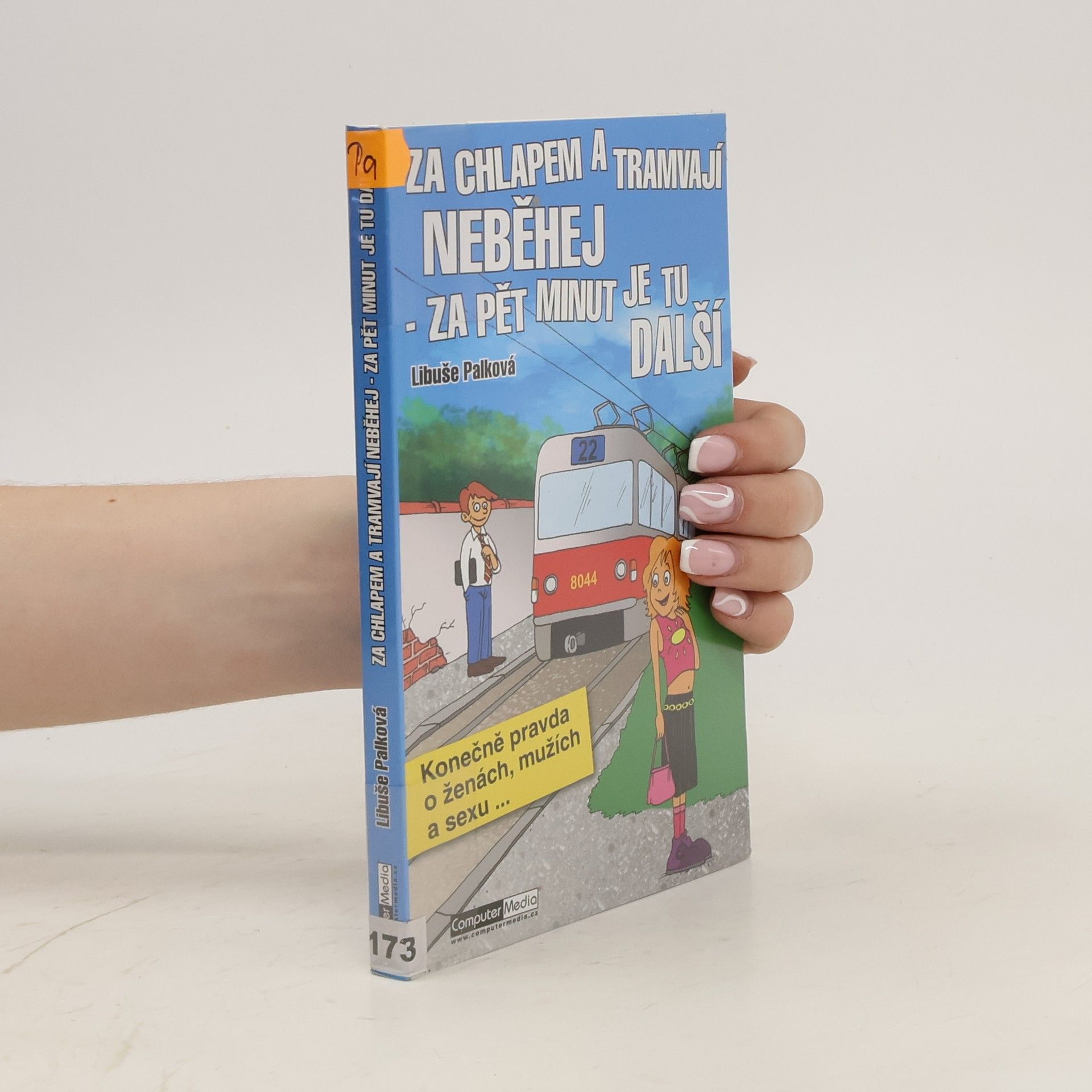 Libuše Palková Za chlapem a tramvají neběhej. Za pět minut je tu další