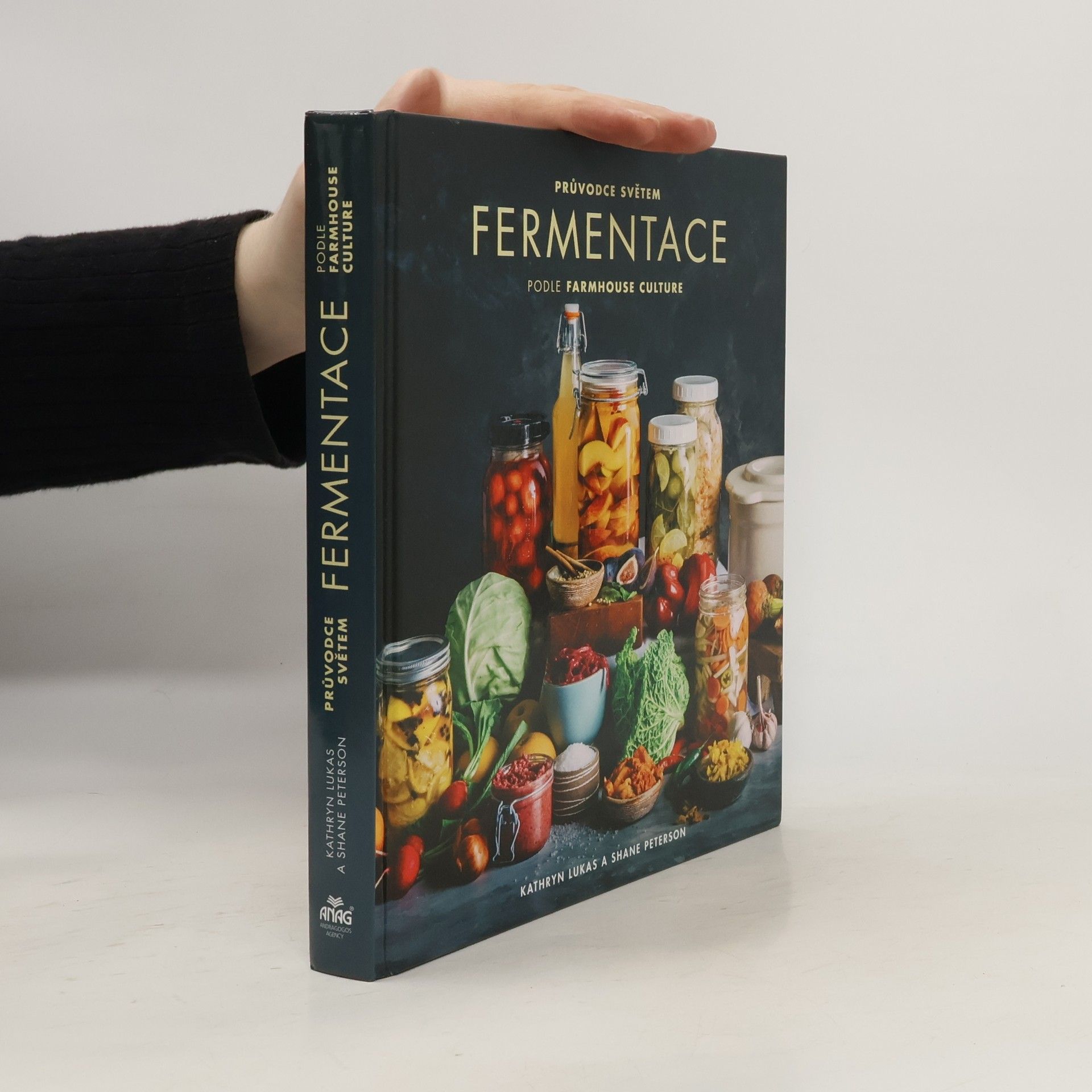 Kathryn Lukas Průvodce světem fermentace podle farmhouse culture : domácí výroba pokrmů a nápojů s živými kulturami včetně 100 receptů od kimči po kombuchu