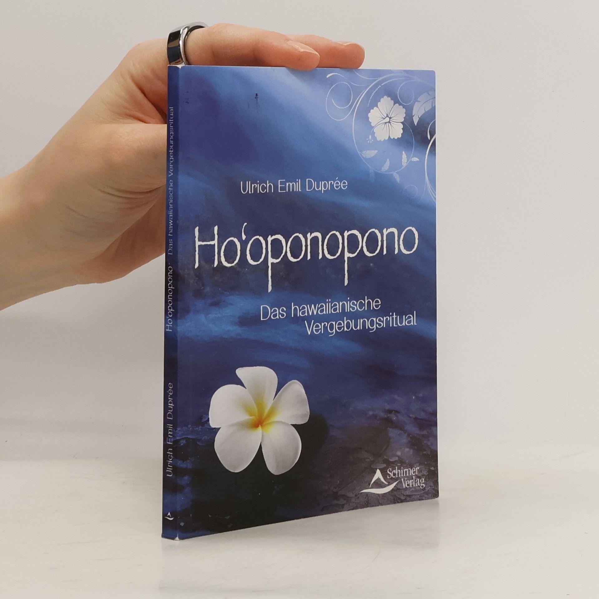 Ulrich Emil Duprée Ho'oponopono. Das hawaiianische Vergebungsritual