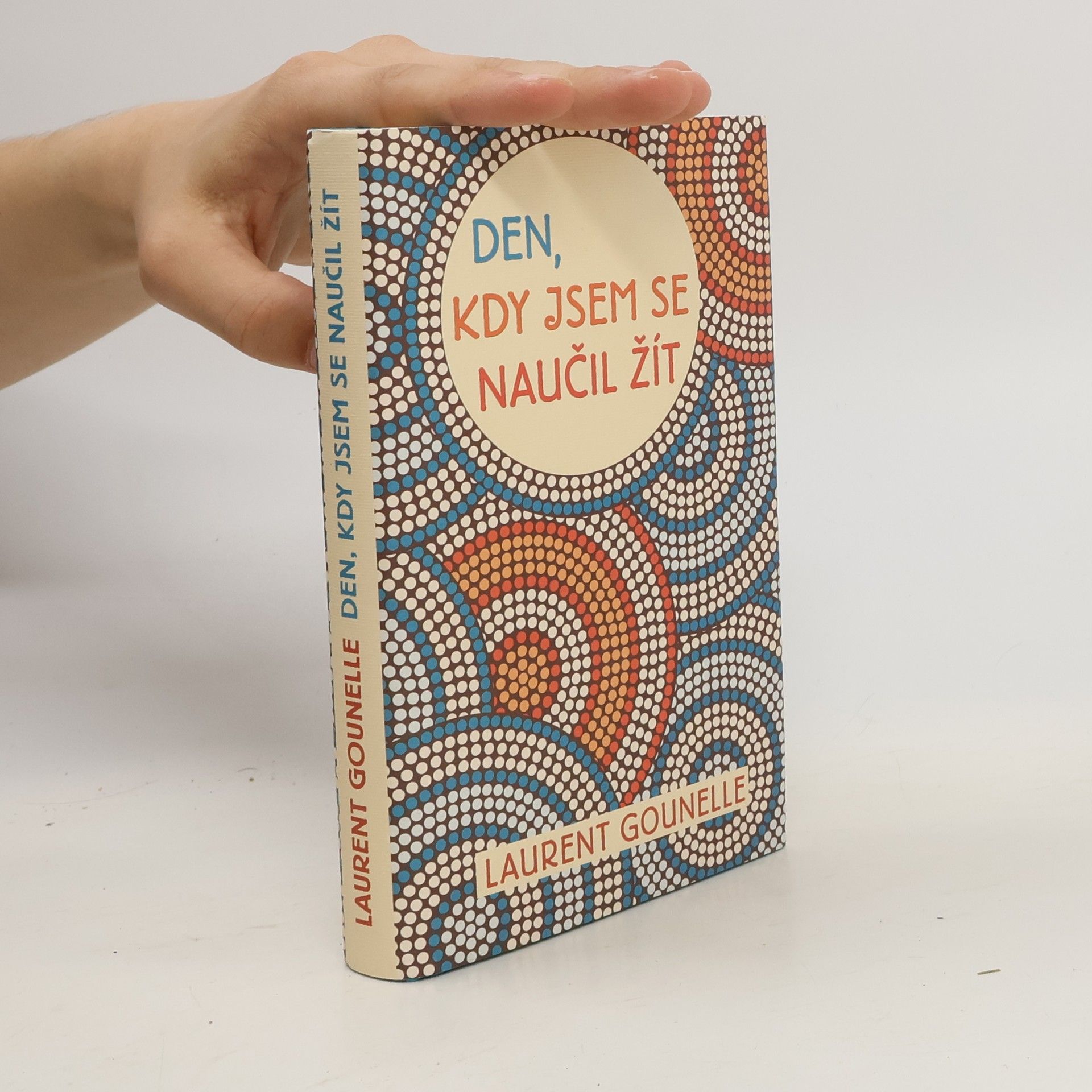 Laurent Gounelle Den, kdy jsem se naučil žít