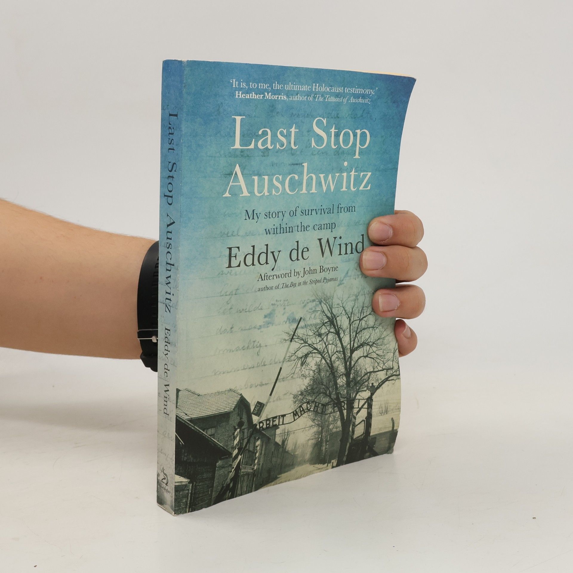David Colmer Last stop Auschwitz : my story of survival from within the camp