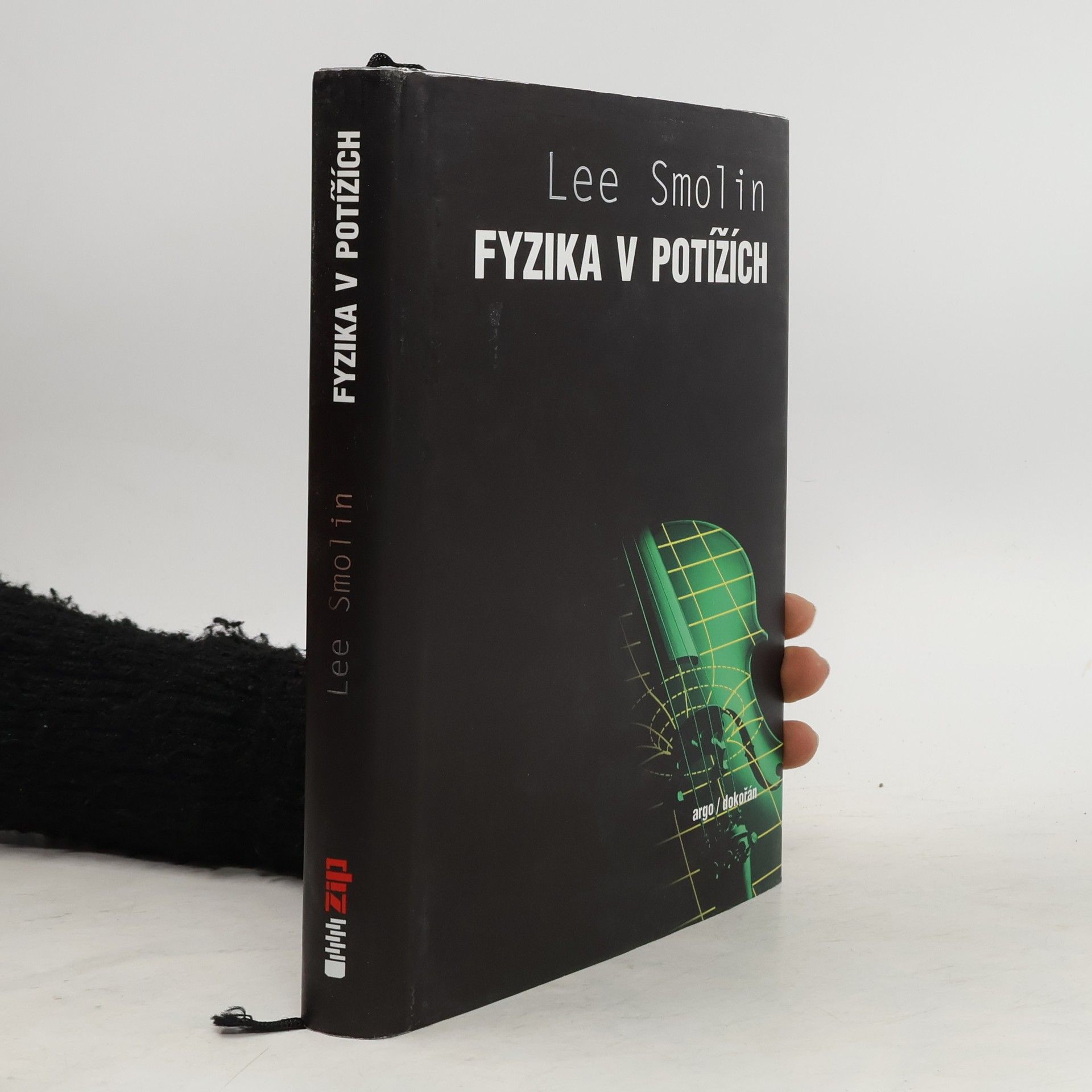 Lee Smolin Fyzika v potížích. Vzestup teorie strun, úpadek vědecké metody a co bude dál