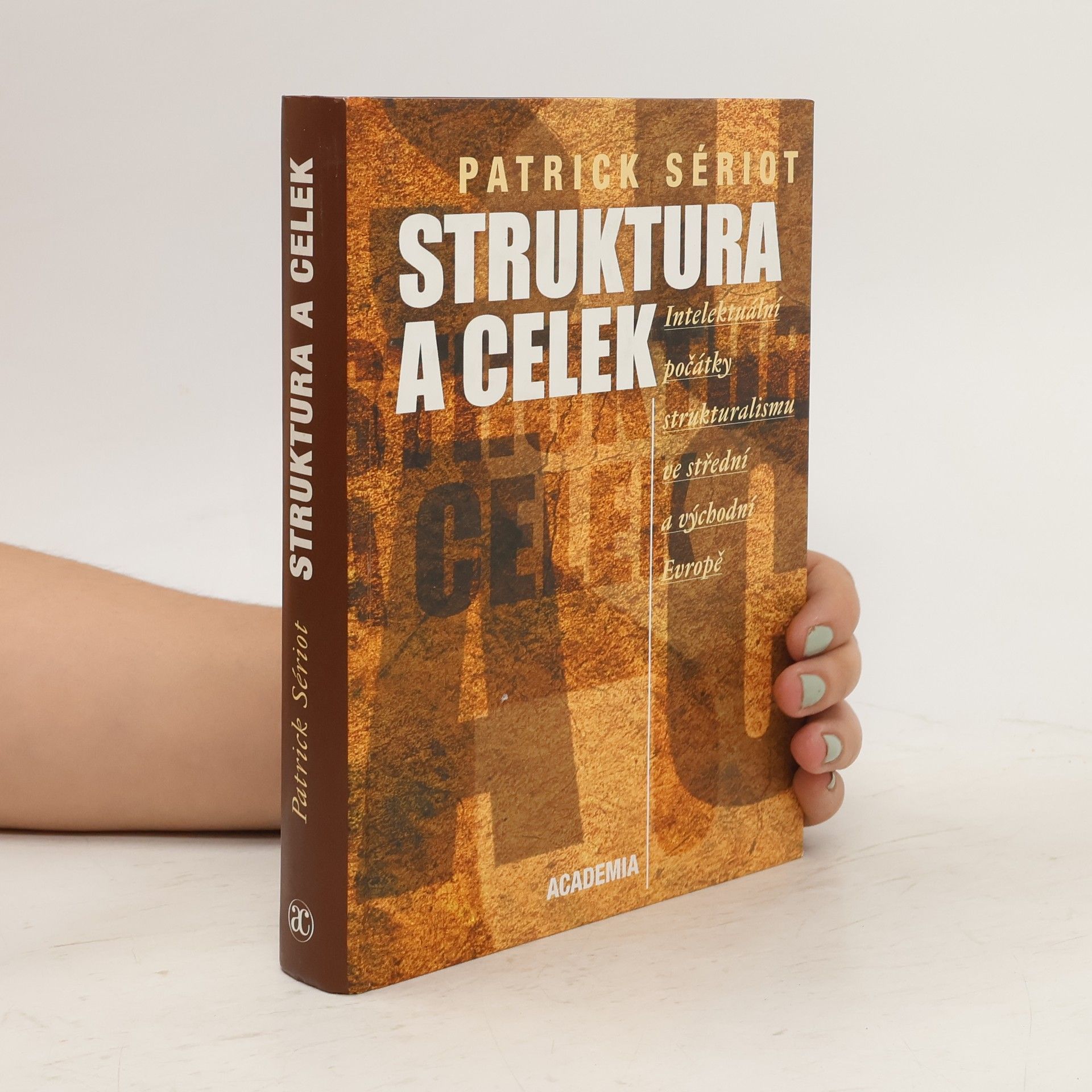 Patrick Sériot Struktura a celek: intelektuální počátky strukturalismu ve střední a východní Evropě