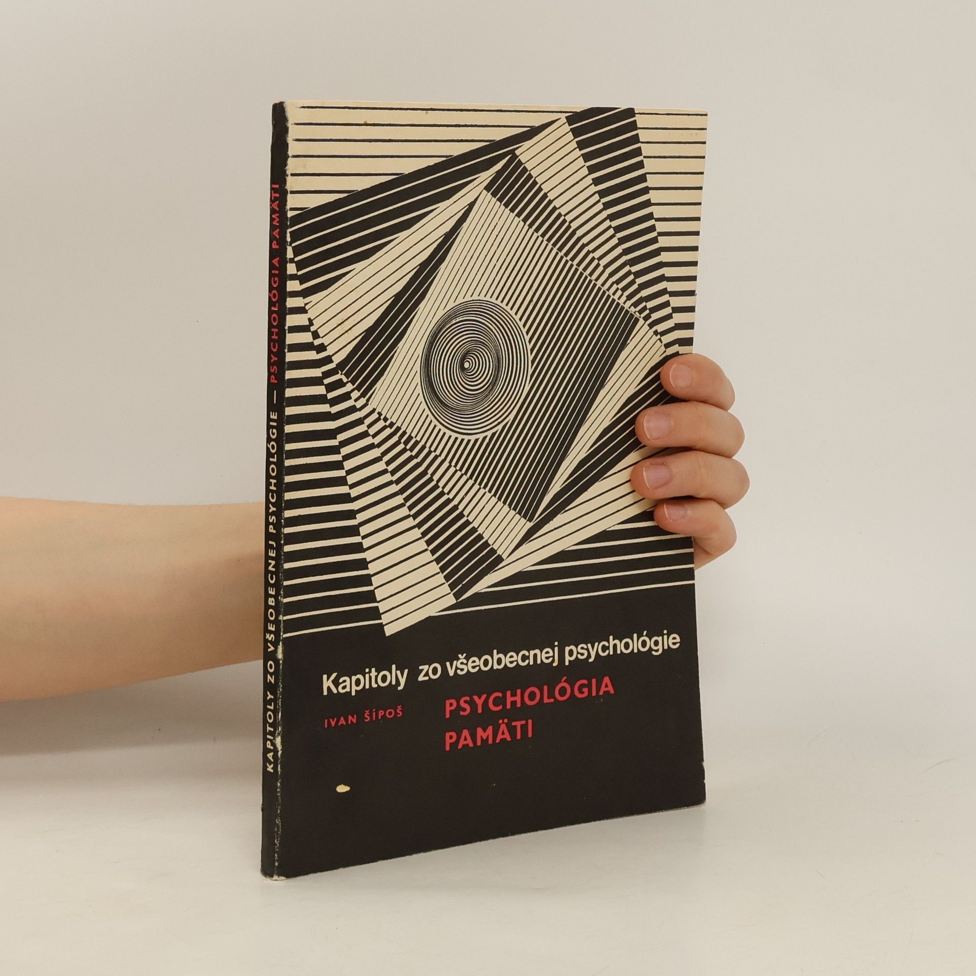 Ivan Šípoš Kapitoly zo všeobecnej psychológie: Psychológia pamäti