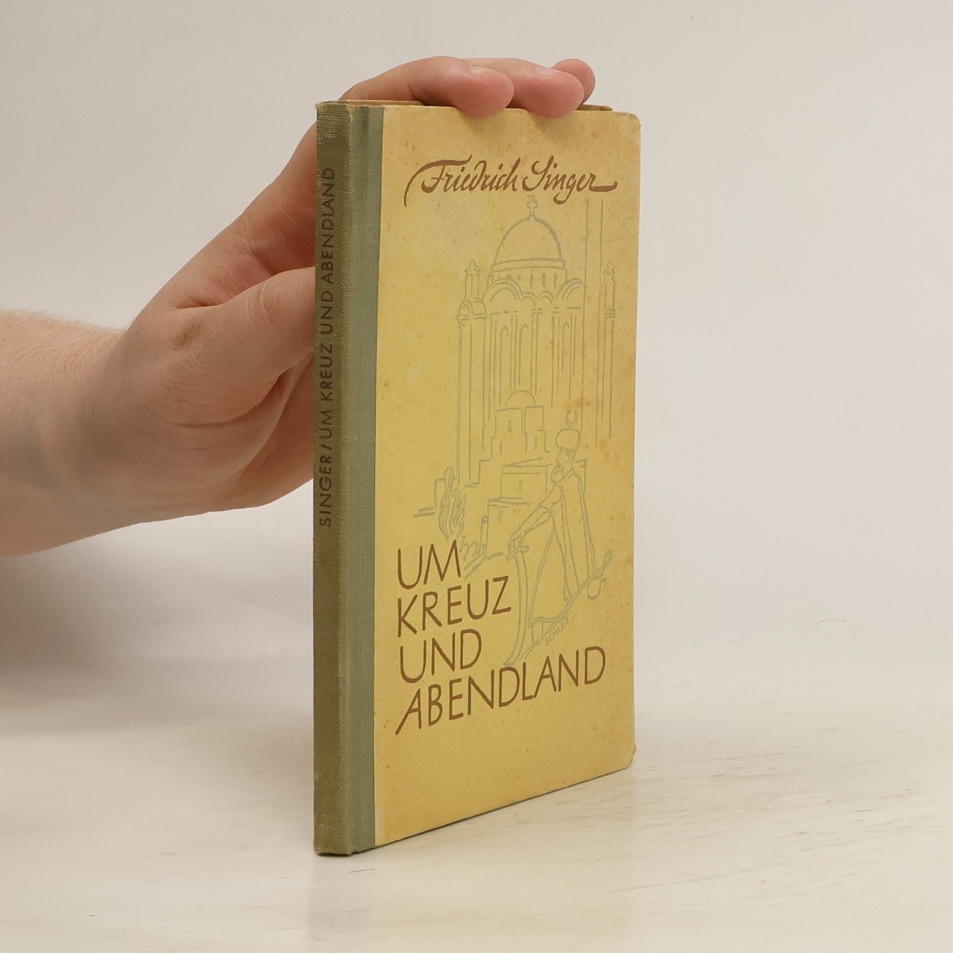 Friedrich Singer Um Kreuz und Abendland