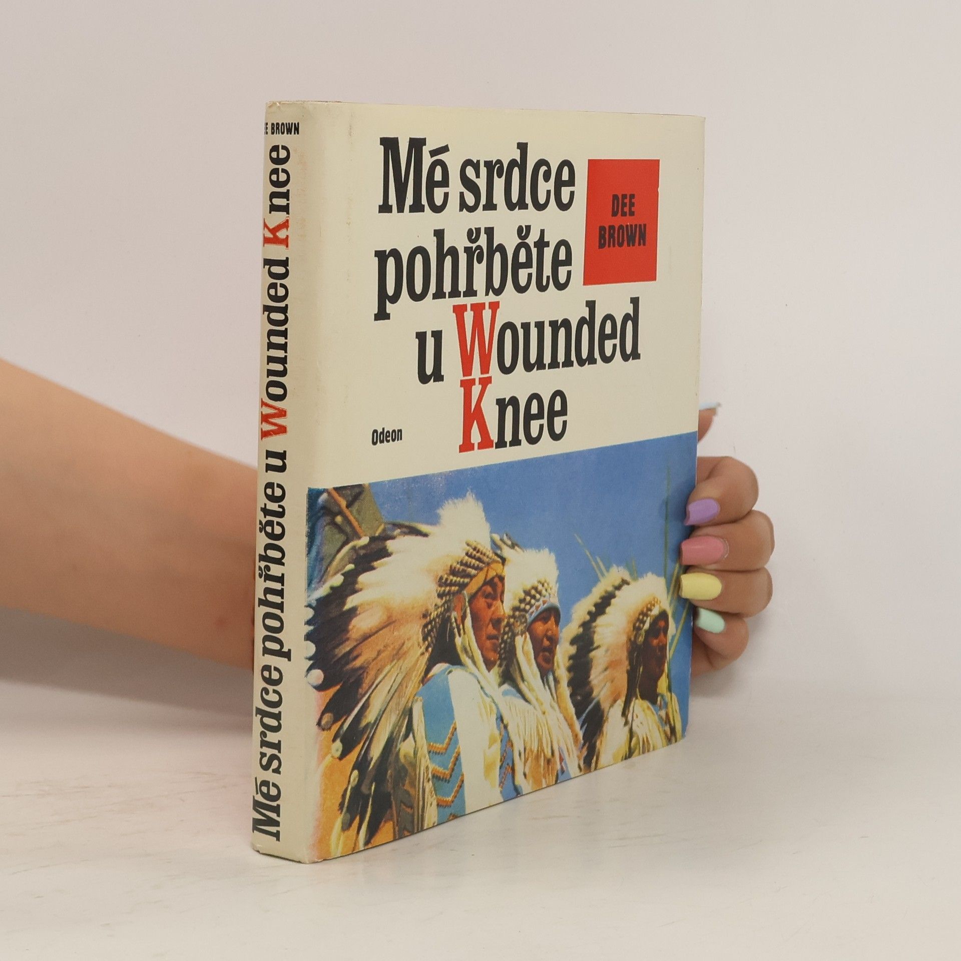 Dee Alexander Brown Mé srdce pohřběte u Wounded Knee
