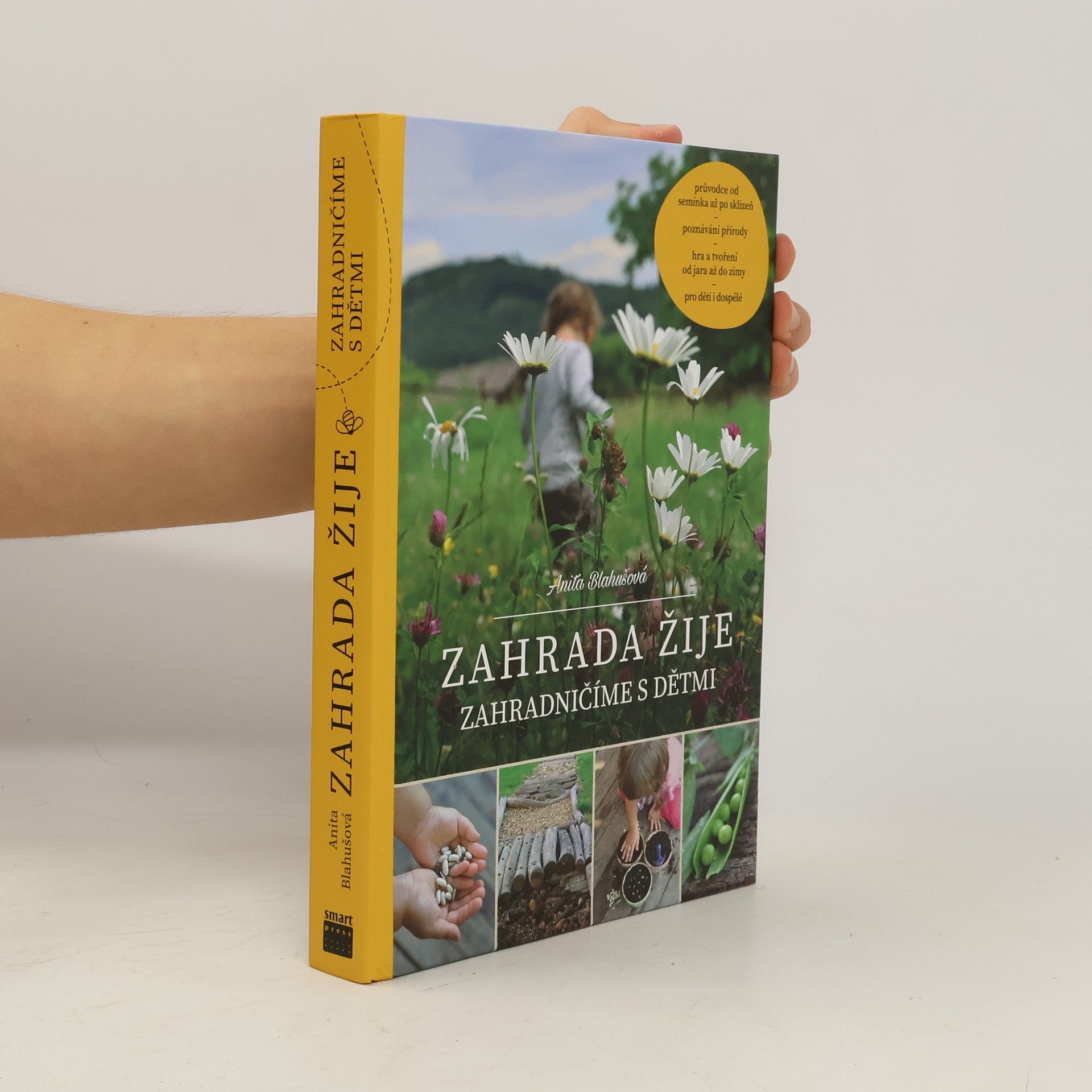 Anita Blahušová Zahrada žije : Zahradničíme s dětmi