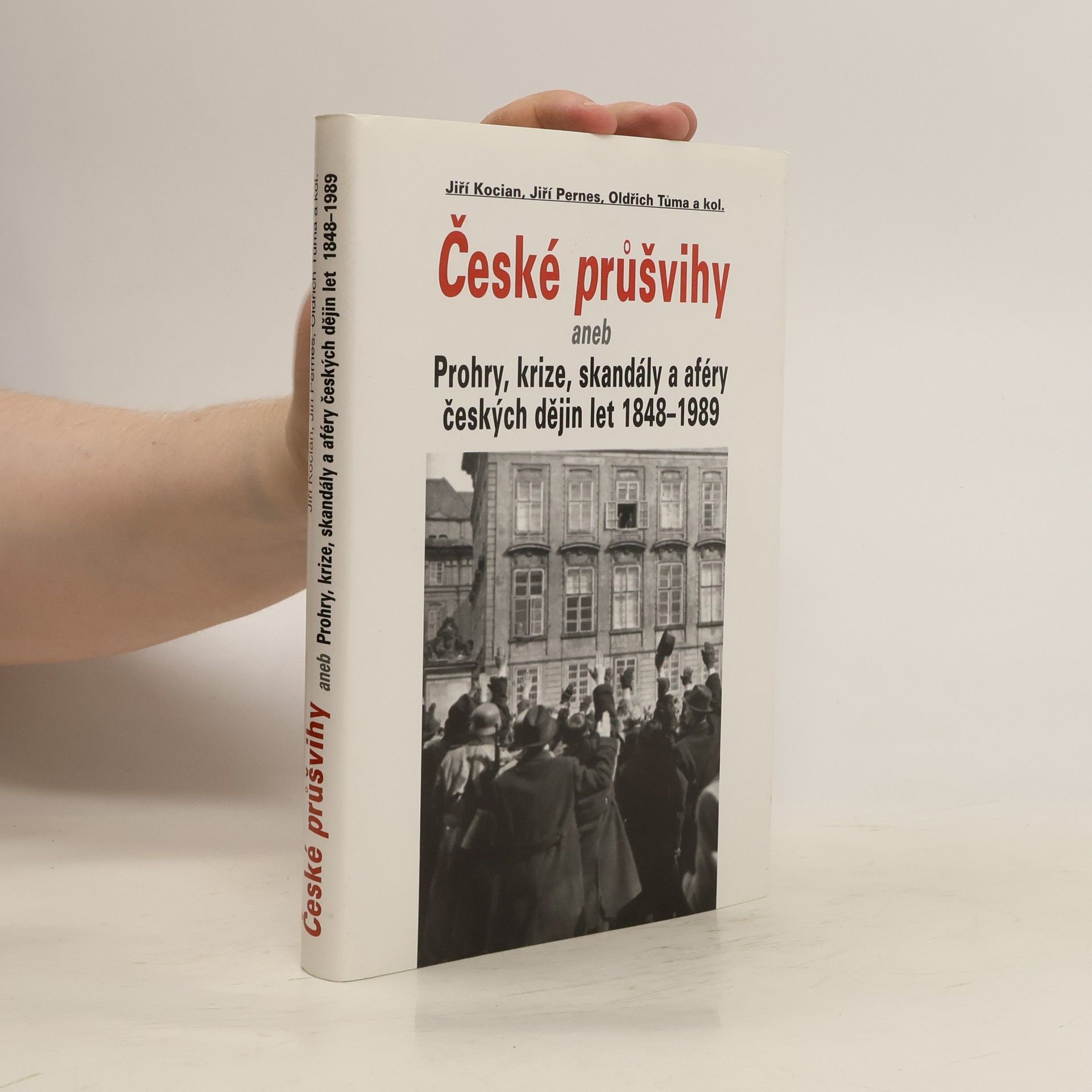Jiří Kocián České průšvihy, aneb, Prohry, krize, skandály a aféry českých dějin let 1848-1989
