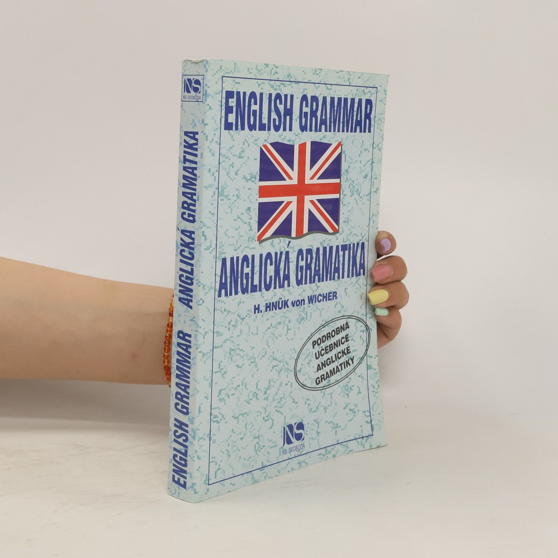 Helena Hnük von Wicher English Grammar - Anglická gramatika: Podrobná učebnice anglické gramatiky
