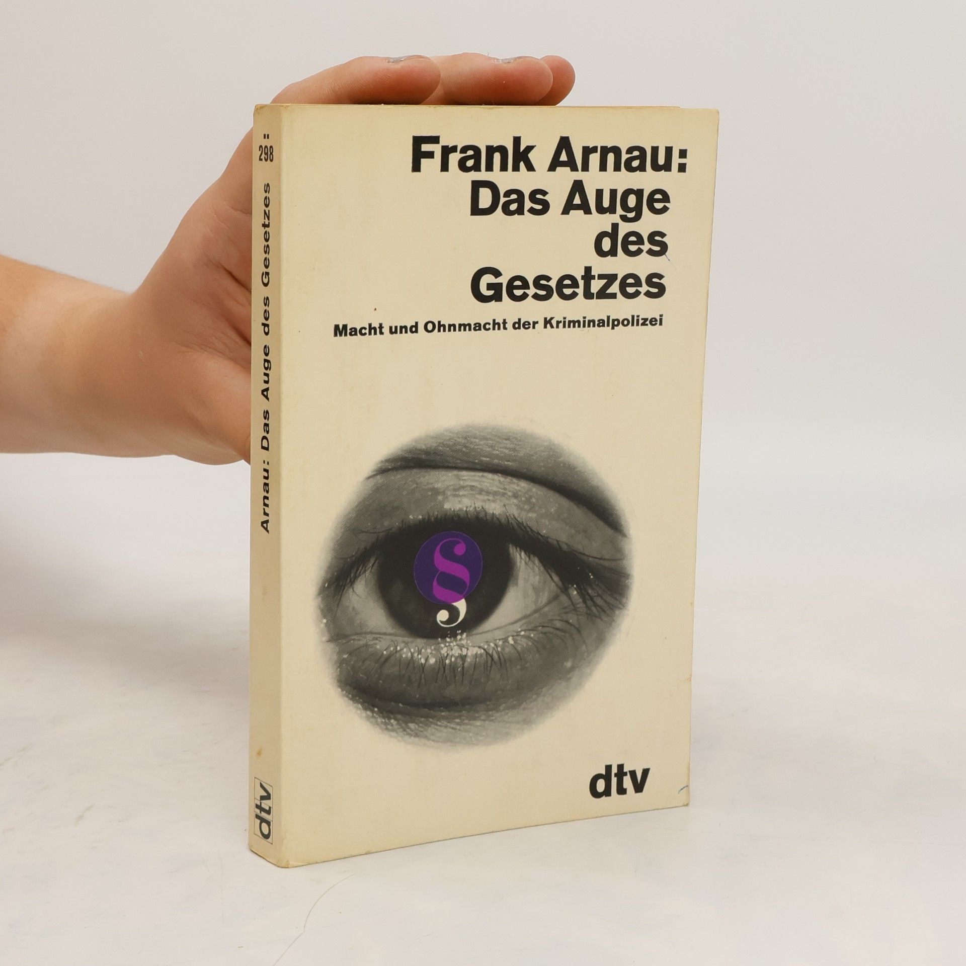 Frank Arnau Das Auge des Gesetzes. Macht und Ohnmacht der Kriminalpolizei