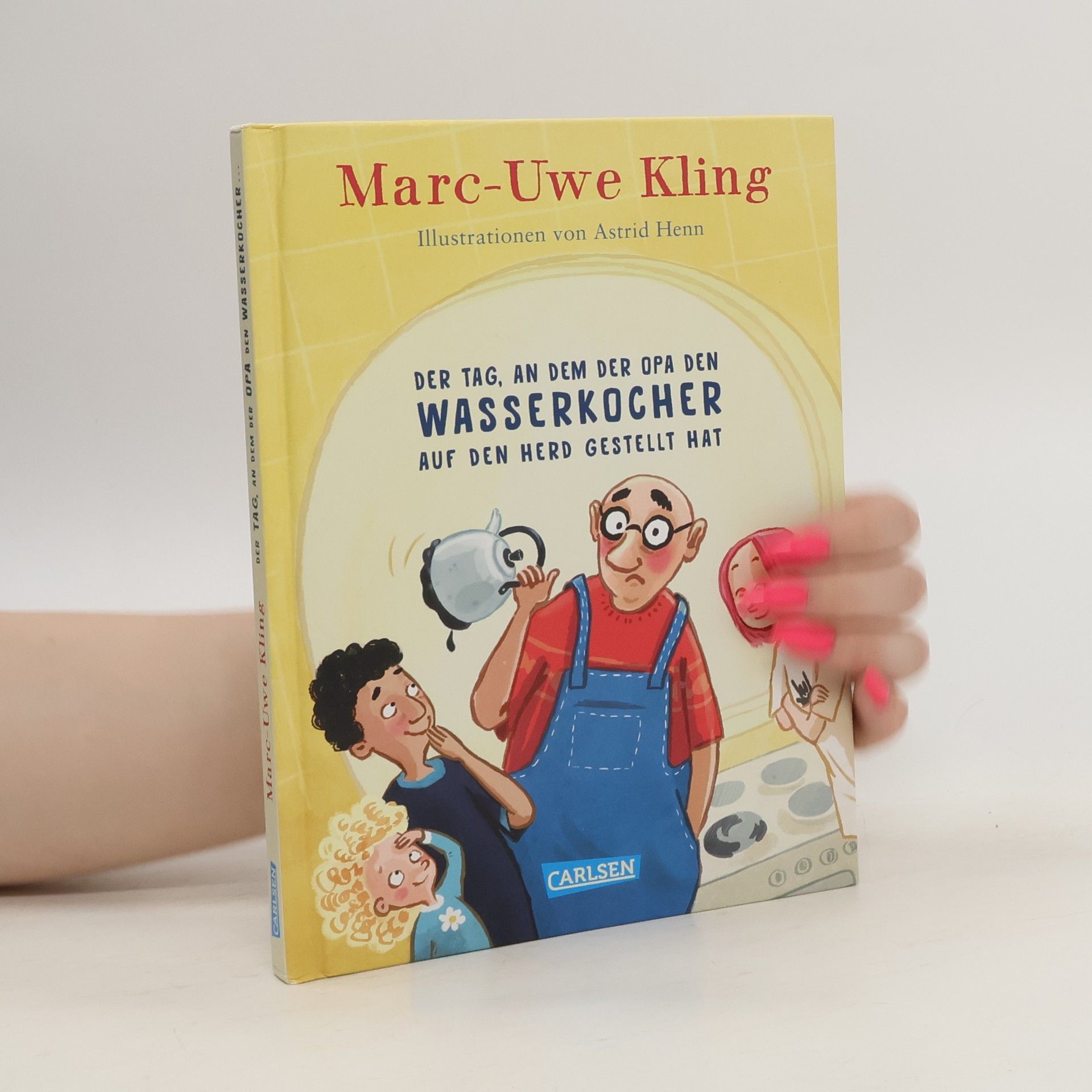 Marc-Uwe Kling Der Tag, an dem der Opa den Wasserkocher auf den Herd gestellt hat