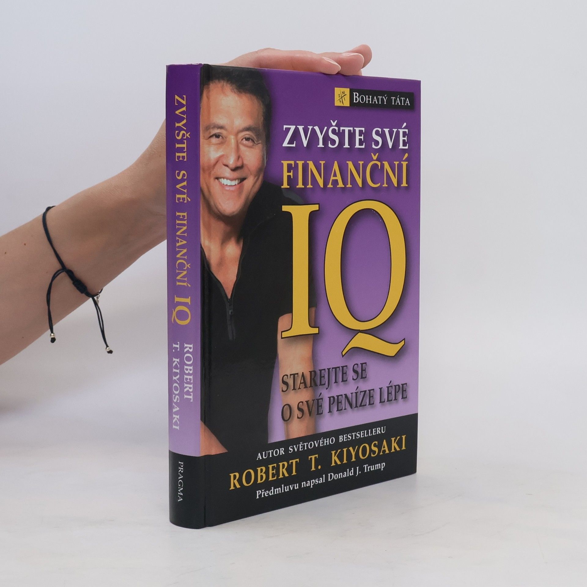 Robert Kiyosaki Zvyšte své finanční IQ: Starejte se o své peníze lépe